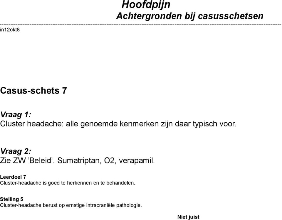 Leerdoel 7 Cluster-headache is goed te herkennen en te behandelen.