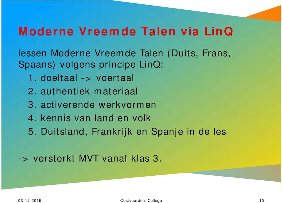 authentiek materiaal 3. activerende werkvormen 4. kennis van land en volk 5.