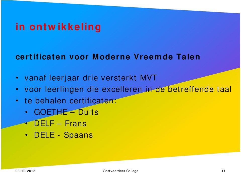 excelleren in de betreffende taal te behalen certificaten: