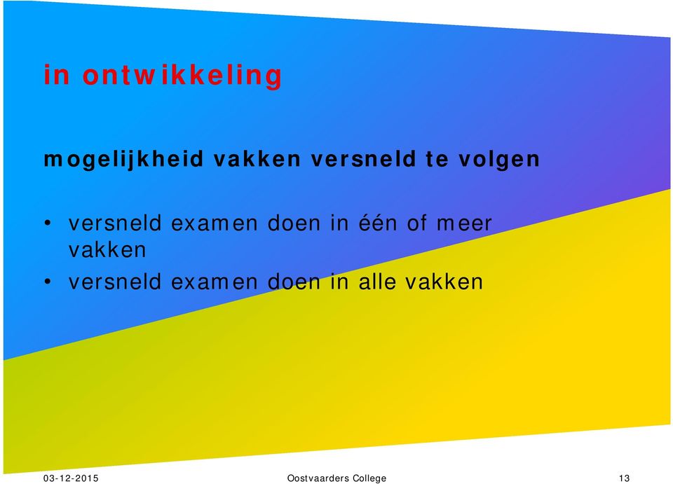 in één of meer vakken versneld examen