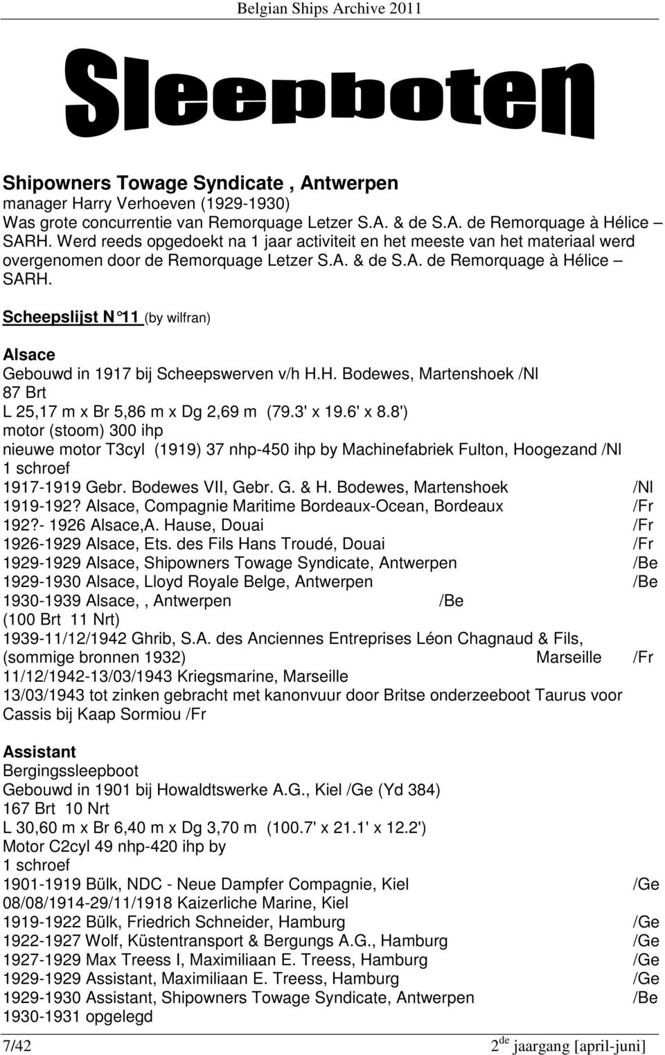 Scheepslijst N 11 (by wilfran) Alsace Gebouwd in 1917 bij Scheepswerven v/h H.H. Bodewes, Martenshoek /Nl 87 Brt L 25,17 m x Br 5,86 m x Dg 2,69 m (79.3' x 19.6' x 8.