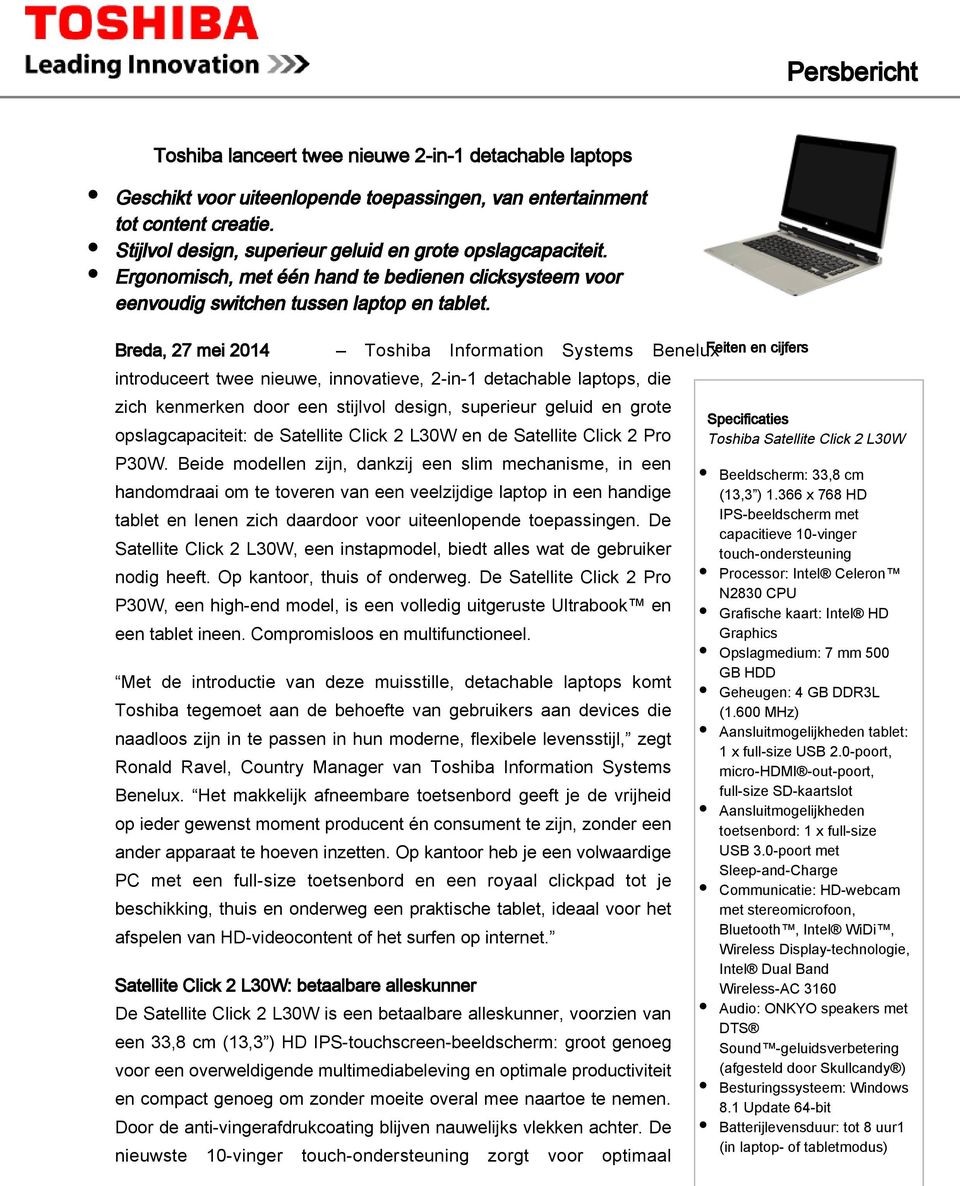 Breda, 27 mei 2014 Toshiba Information Systems Benelux Feiten en cijfers introduceert twee nieuwe, innovatieve, 2-in-1 detachable laptops, die zich kenmerken door een stijlvol design, superieur