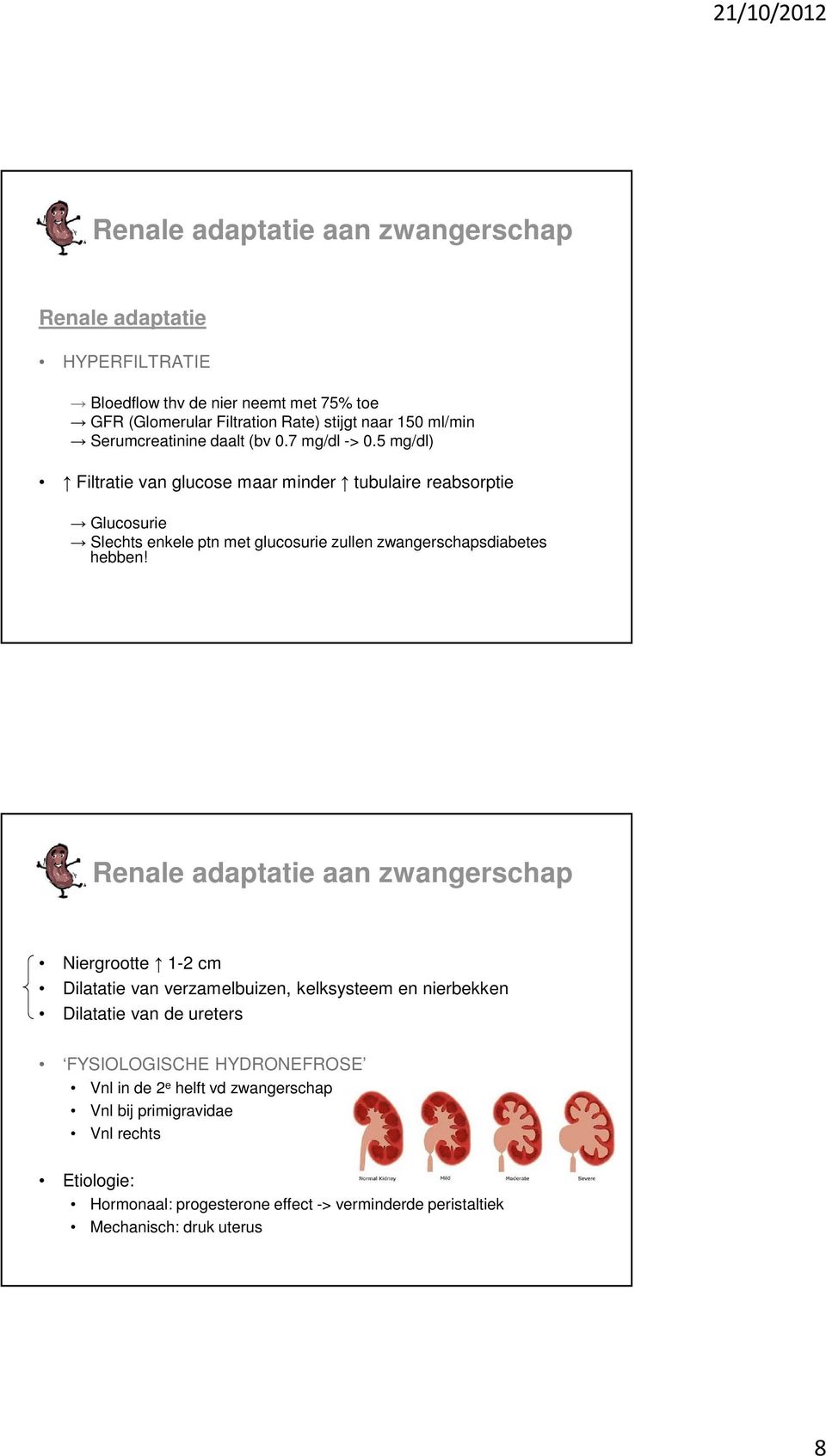 5 mg/dl) Filtratie van glucose maar minder tubulaire reabsorptie Glucosurie Slechts enkele ptn met glucosurie zullen zwangerschapsdiabetes hebben!