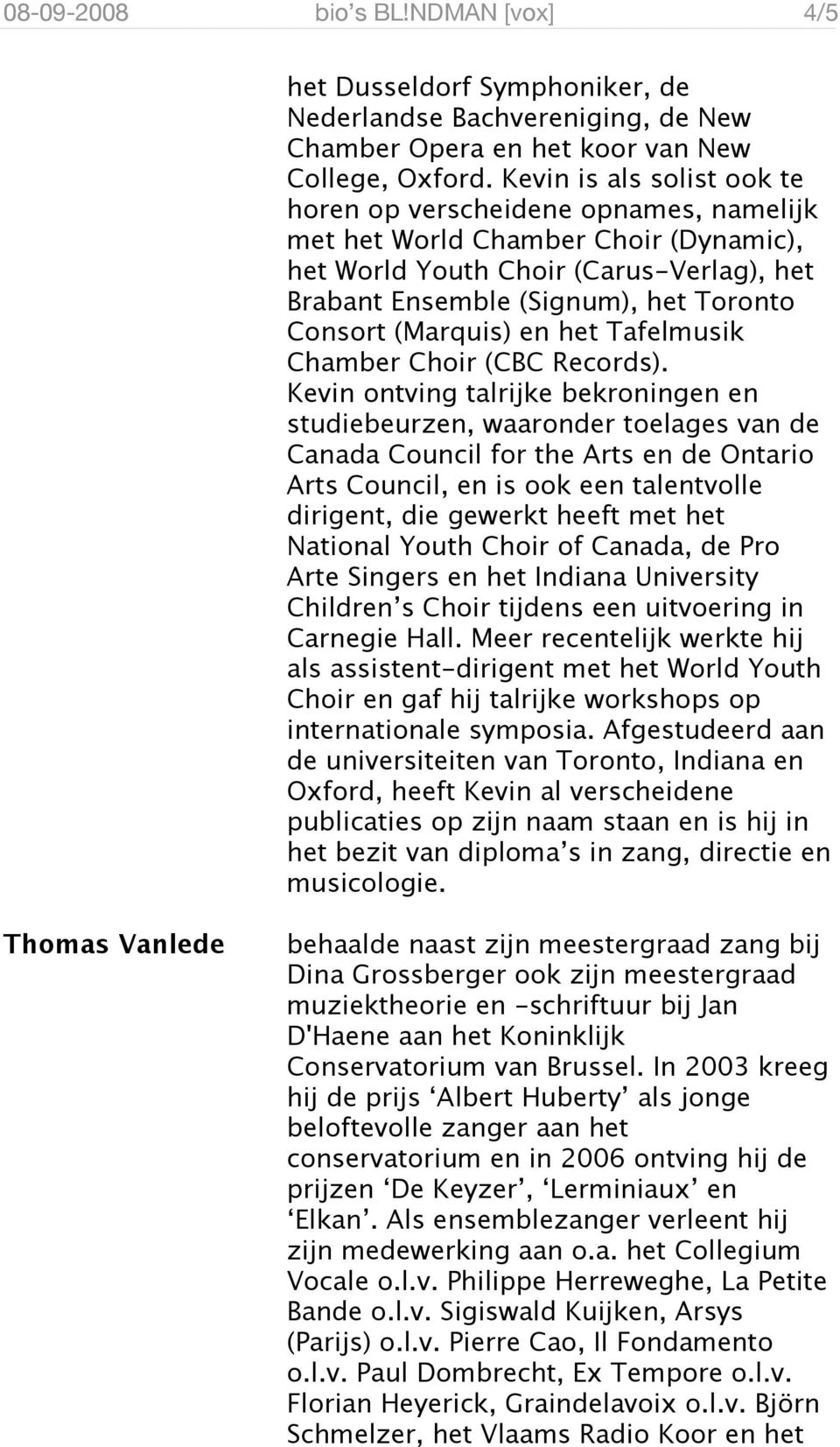 (Marquis) en het Tafelmusik Chamber Choir (CBC Records).