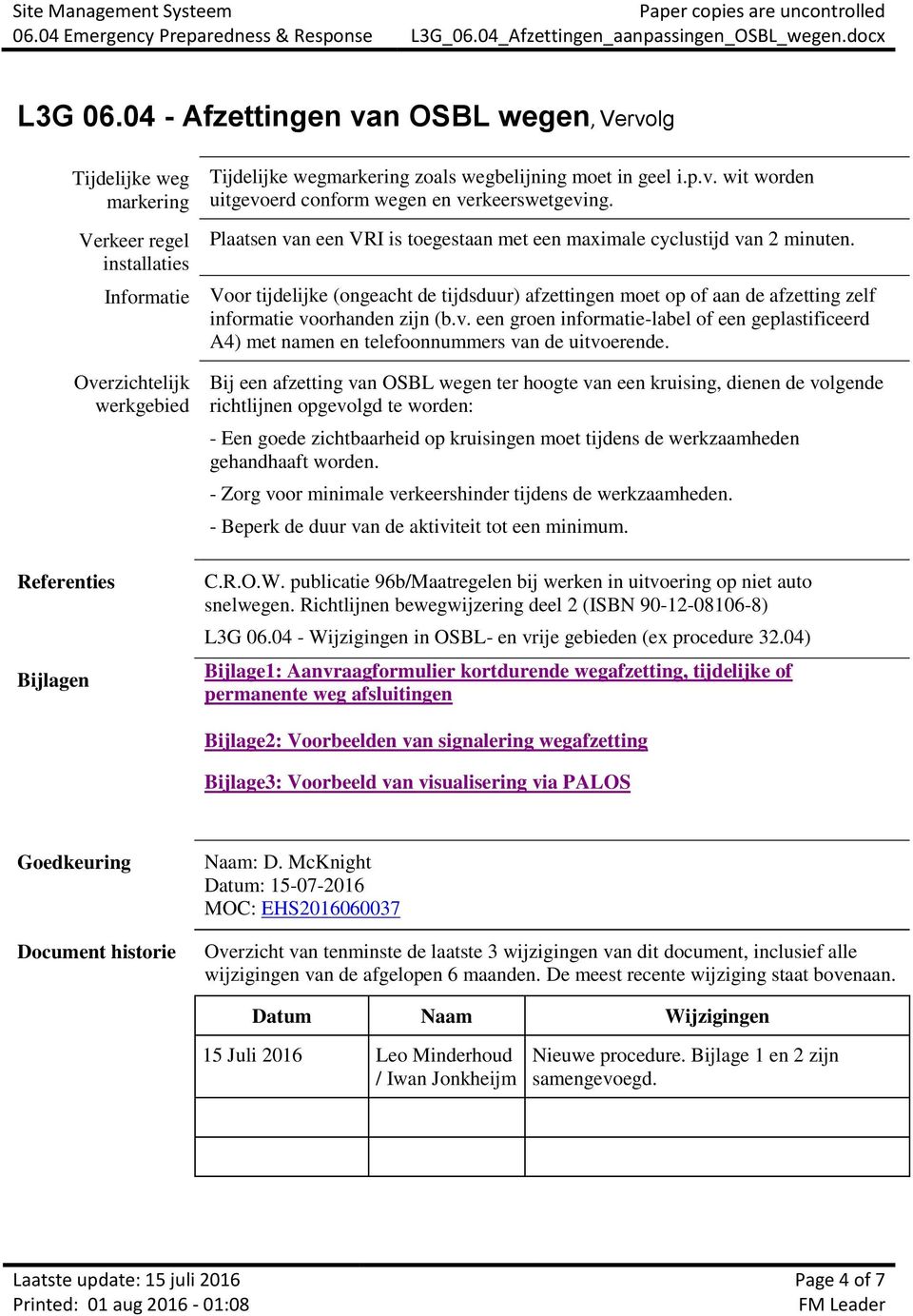 Informatie Voor tijdelijke (ongeacht de tijdsduur) afzettingen moet op of aan de afzetting zelf informatie vo