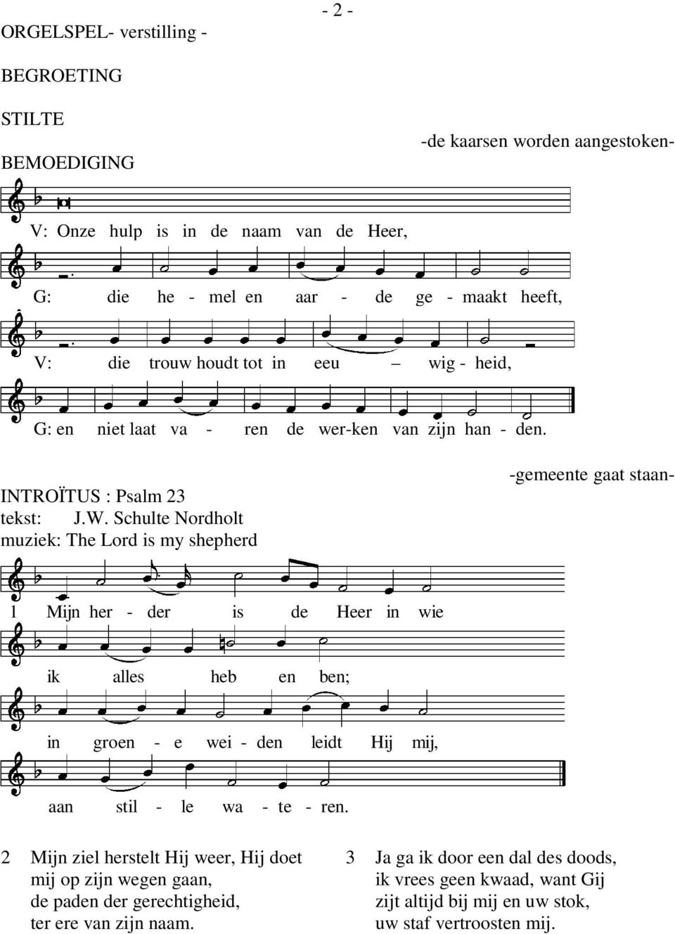 Schulte Nordholt muziek: The Lord is my shepherd -gemeente gaat staan- 1 Mijn her - der is de Heer in wie ik alles heb en ben; in groen - e wei - den leidt Hij mij, aan stil - le wa -