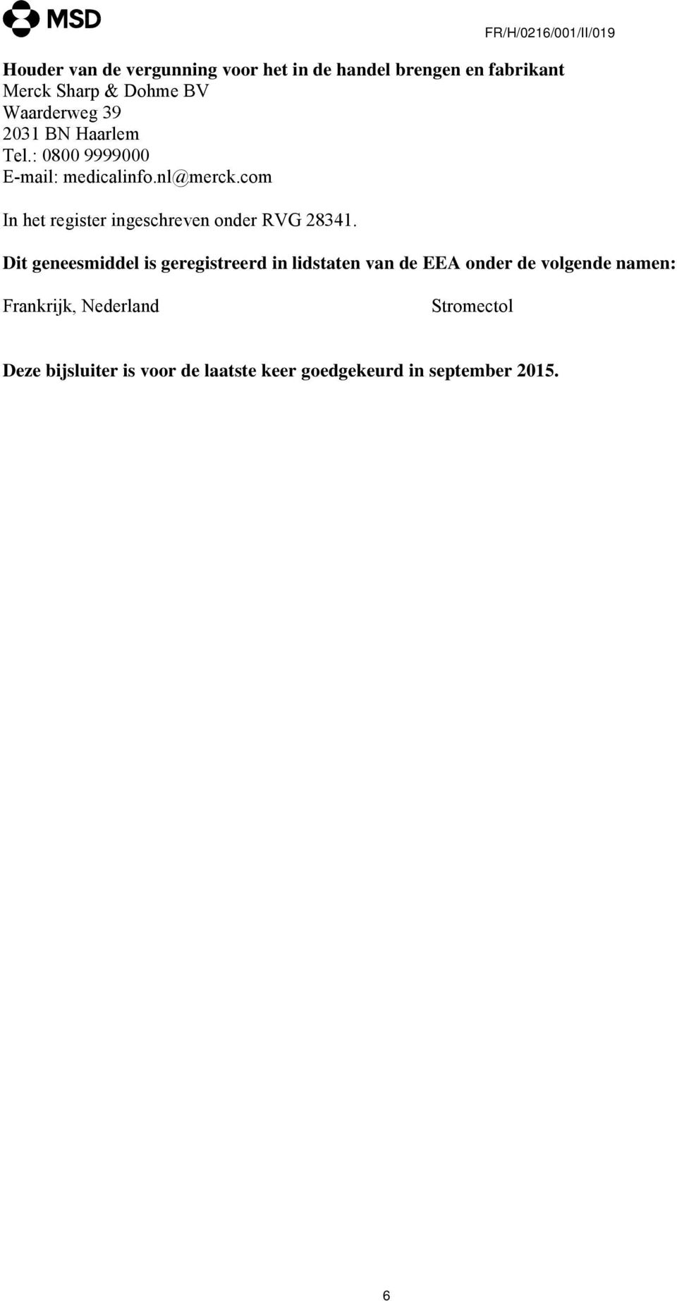 com In het register ingeschreven onder RVG 28341.