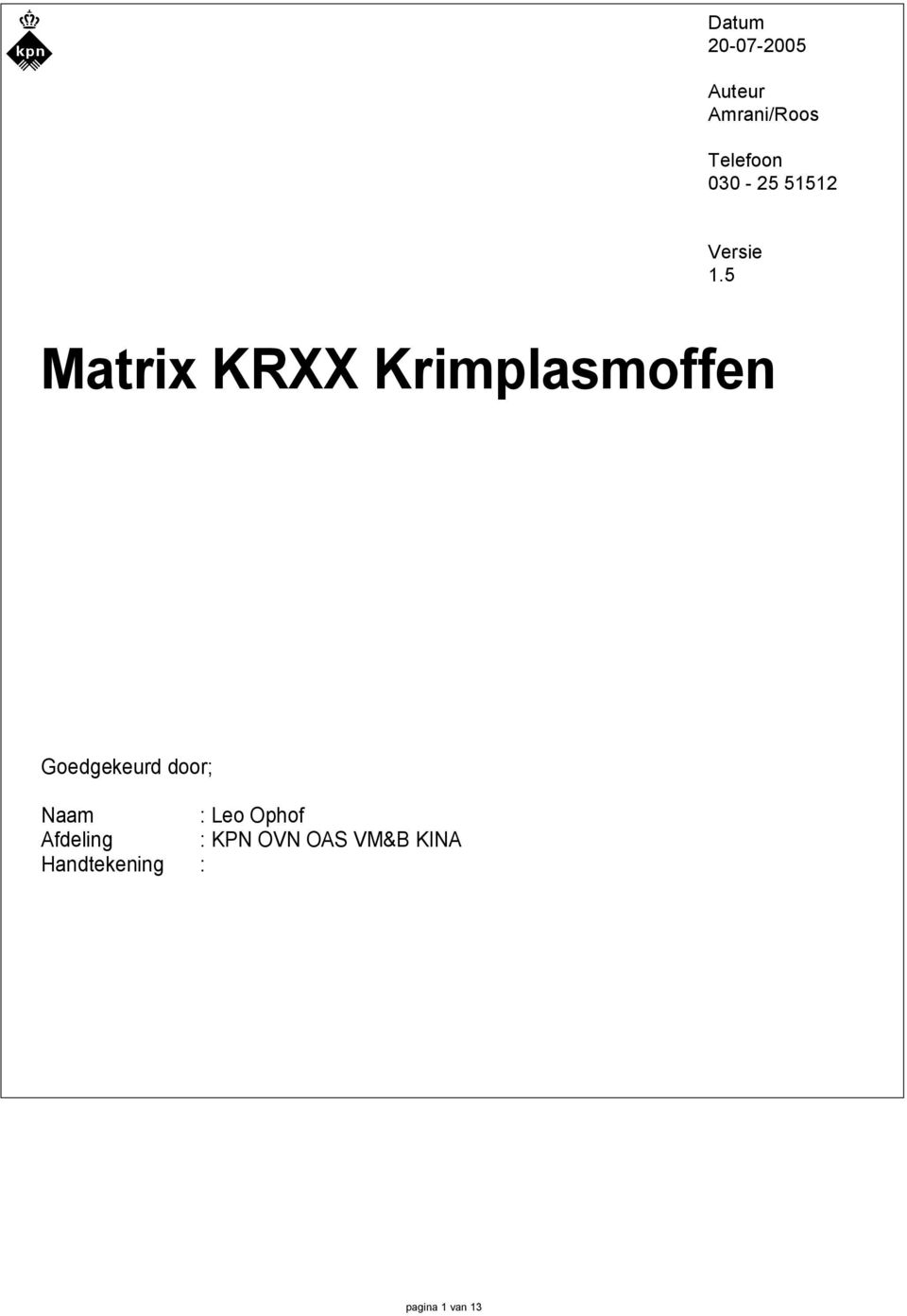 5 Matrix KRXX fen Goedgekeurd door; Naam : Leo