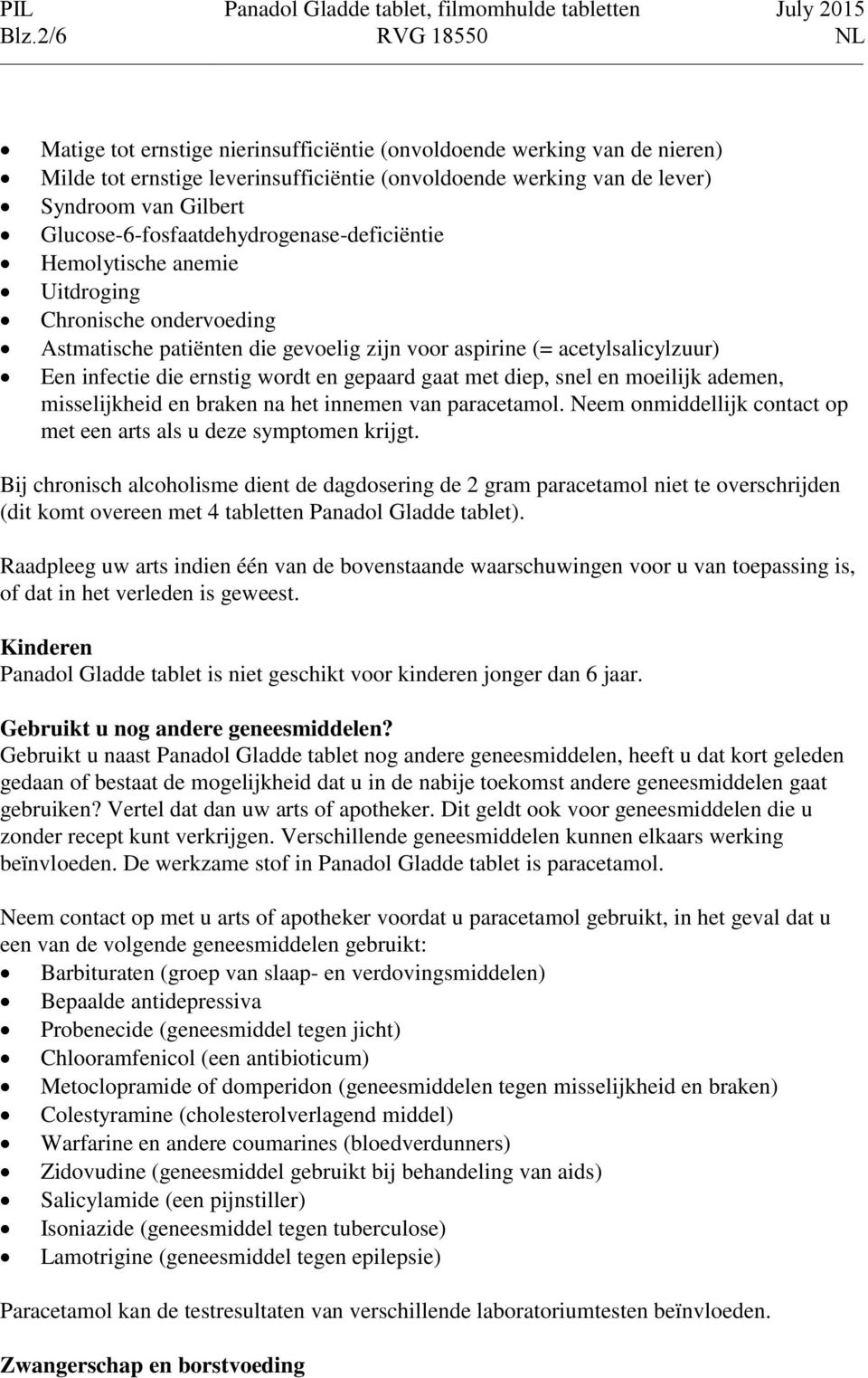 wordt en gepaard gaat met diep, snel en moeilijk ademen, misselijkheid en braken na het innemen van paracetamol. Neem onmiddellijk contact op met een arts als u deze symptomen krijgt.