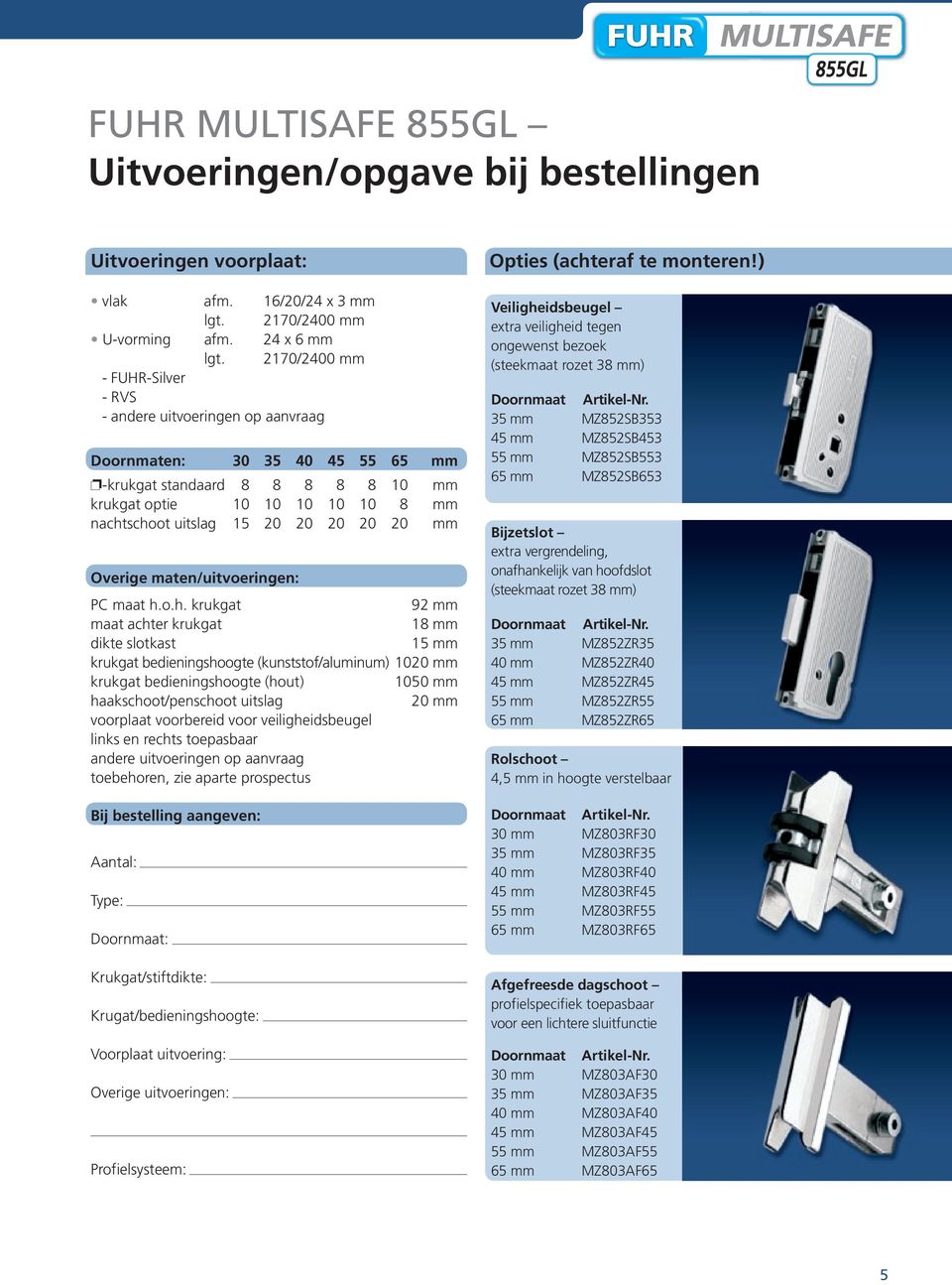 20 20 20 mm Overige maten/uitvoeringen: PC maat h.