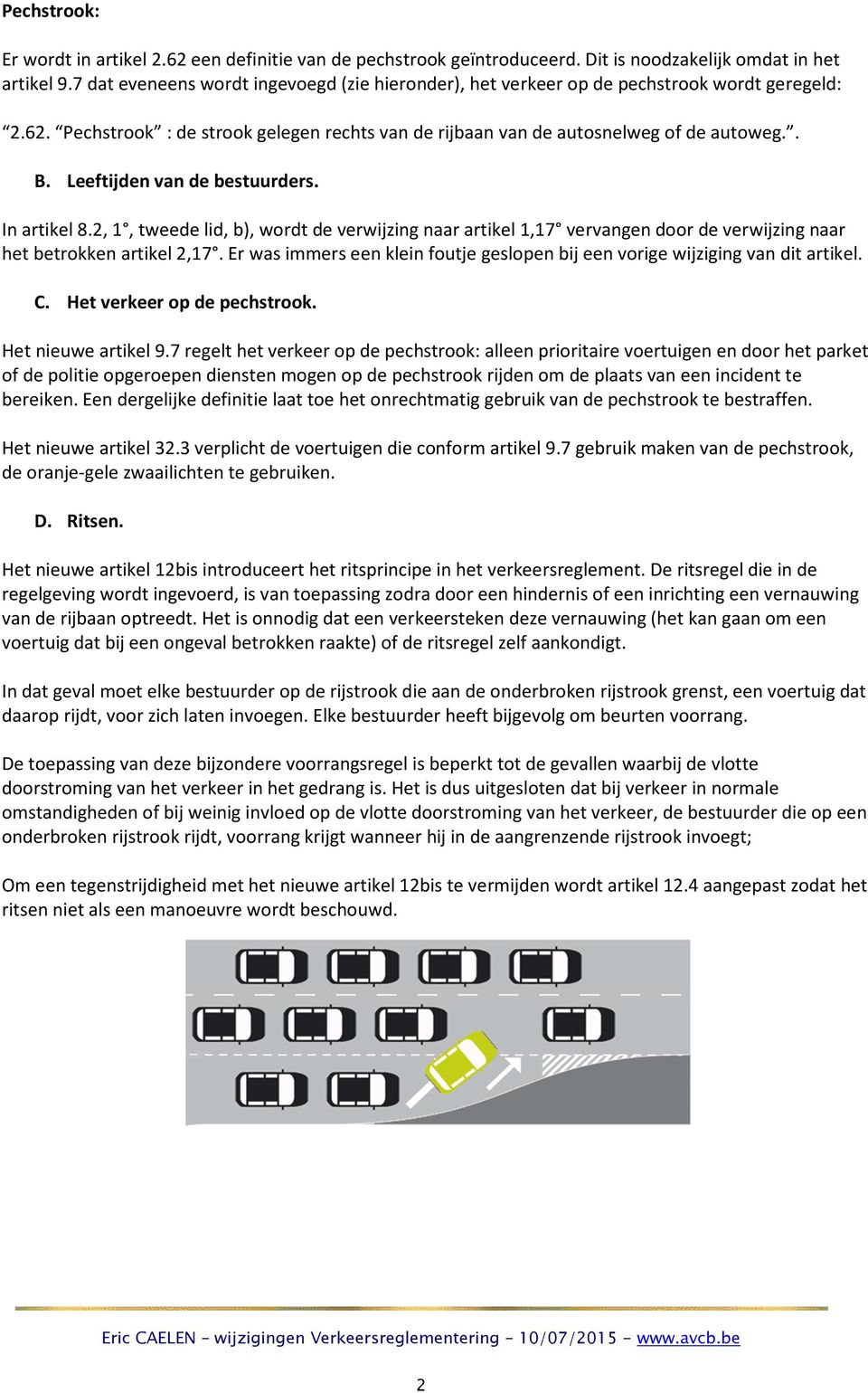 Leeftijden van de bestuurders. In artikel 8.2, 1, tweede lid, b), wordt de verwijzing naar artikel 1,17 vervangen door de verwijzing naar het betrokken artikel 2,17.