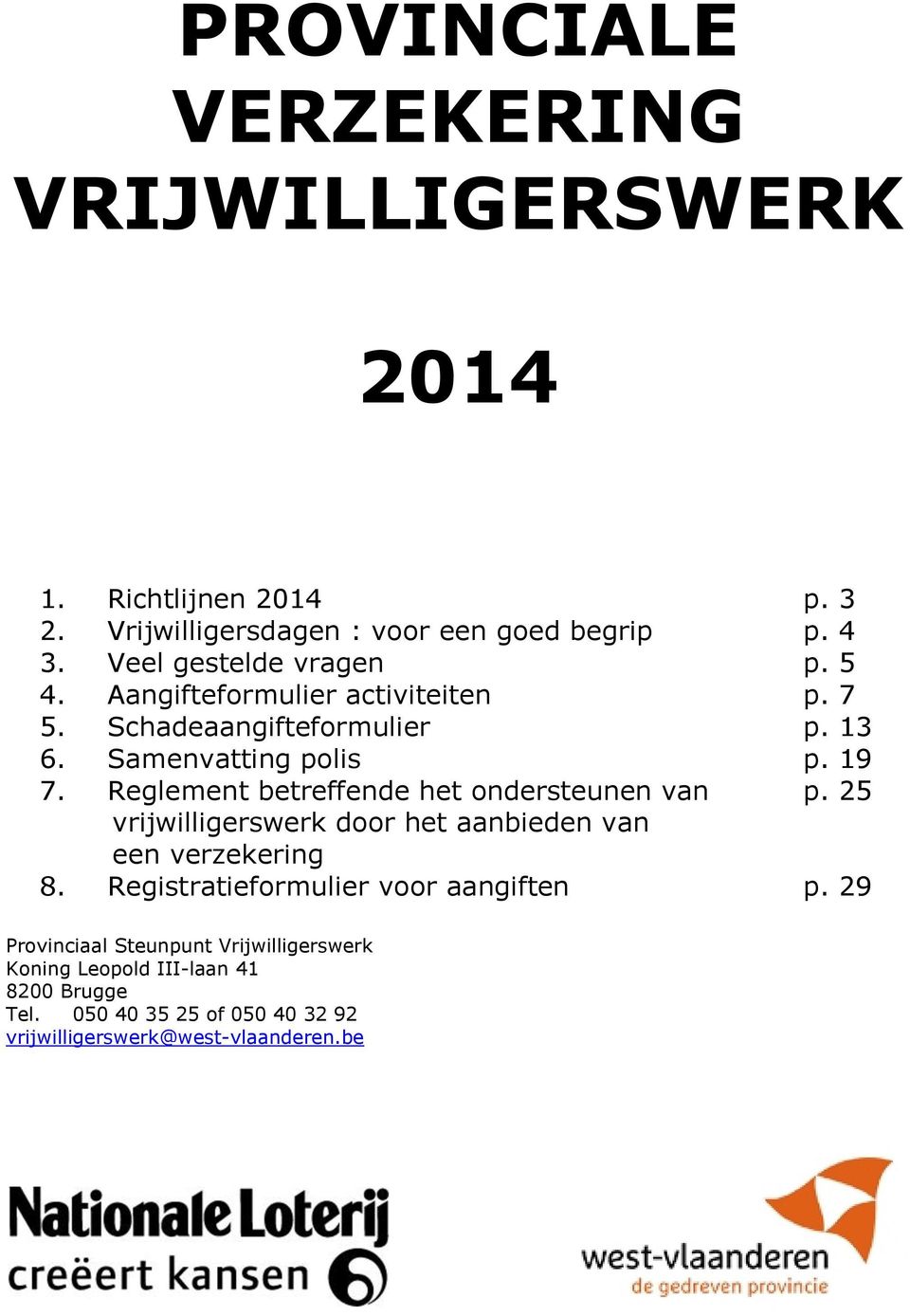 Reglement betreffende het ondersteunen van p. 25 vrijwilligerswerk door het aanbieden van een verzekering 8.