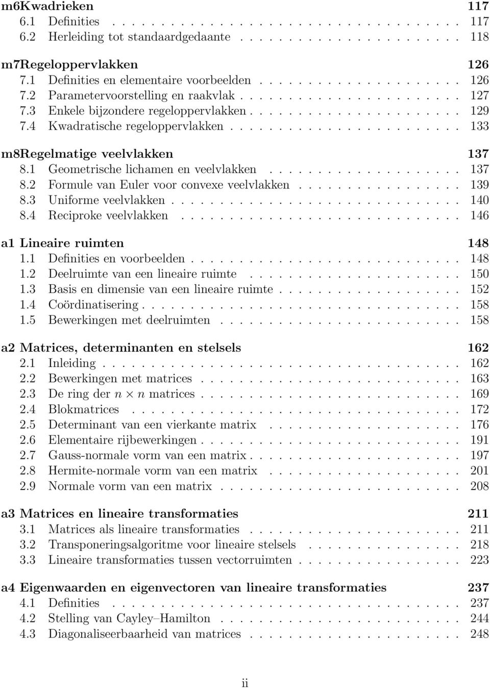 4 Kwadratische regeloppervlakken........................ 133 m8regelmatige veelvlakken 137 8.1 Geometrische lichamen en veelvlakken.................... 137 8.2 Formule van Euler voor convexe veelvlakken.