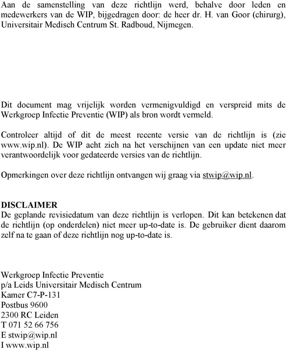 Controleer altijd of dit de meest recente versie van de richtlijn is (zie www.wip.nl).