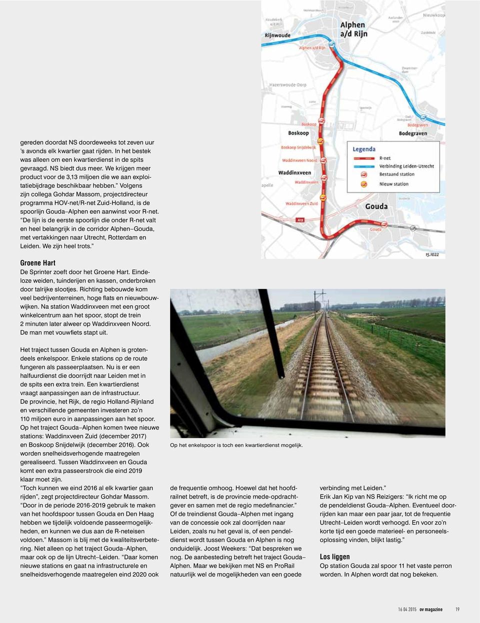 Volgens zijn collega Gohdar Massom, projectdirecteur programma HOV-net/R-net Zuid-Holland, is de spoorlijn Gouda Alphen een aanwinst voor R-net.