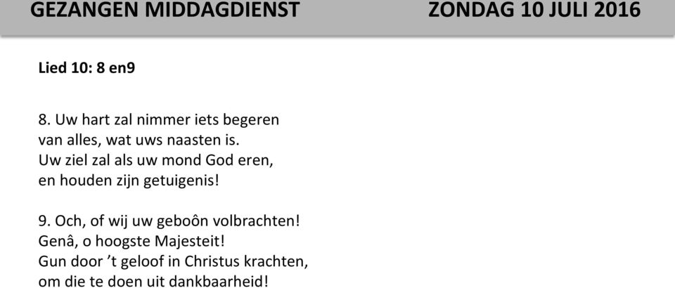 Uw ziel zal als uw mond God eren, en houden zijn getuigenis! 9.