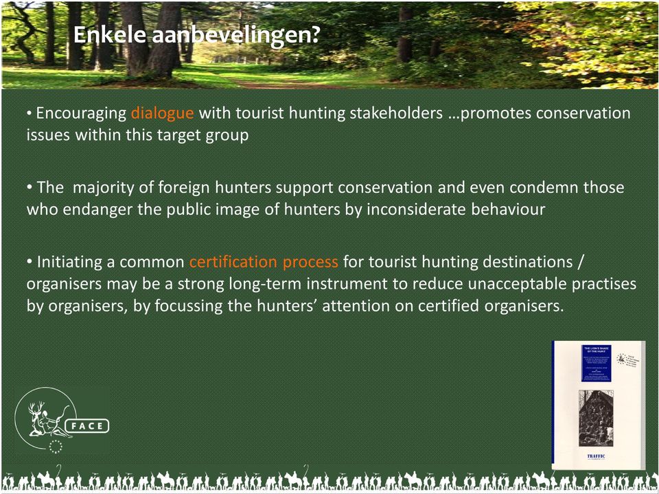 foreign hunters support conservation and even condemn those who endanger the public image of hunters by inconsiderate