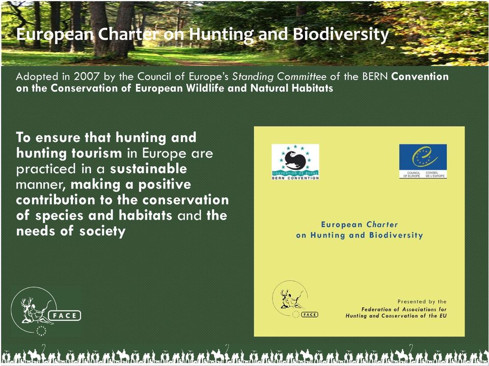 Habitats To ensure that hunting and hunting tourism in Europe are practiced in a sustainable