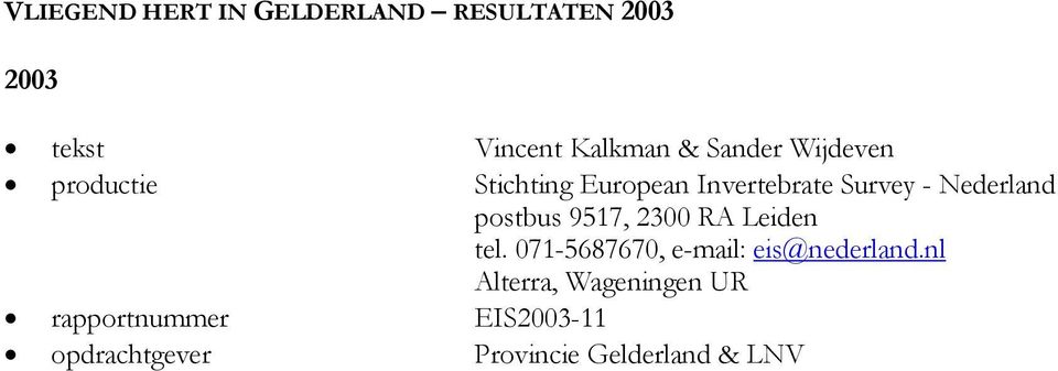 postbus 9517, 2300 RA Leiden tel. 071-5687670, e-mail: eis@nederland.