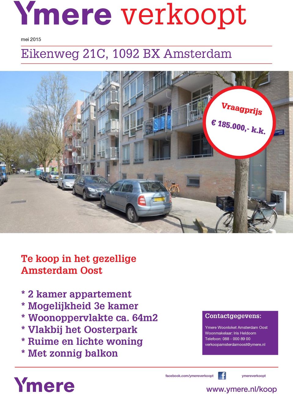 64m2 * Vlakbij het Oosterpark * Ruime en lichte woning * Met zonnig balkon Contactgegevens: Ymere Woonloket