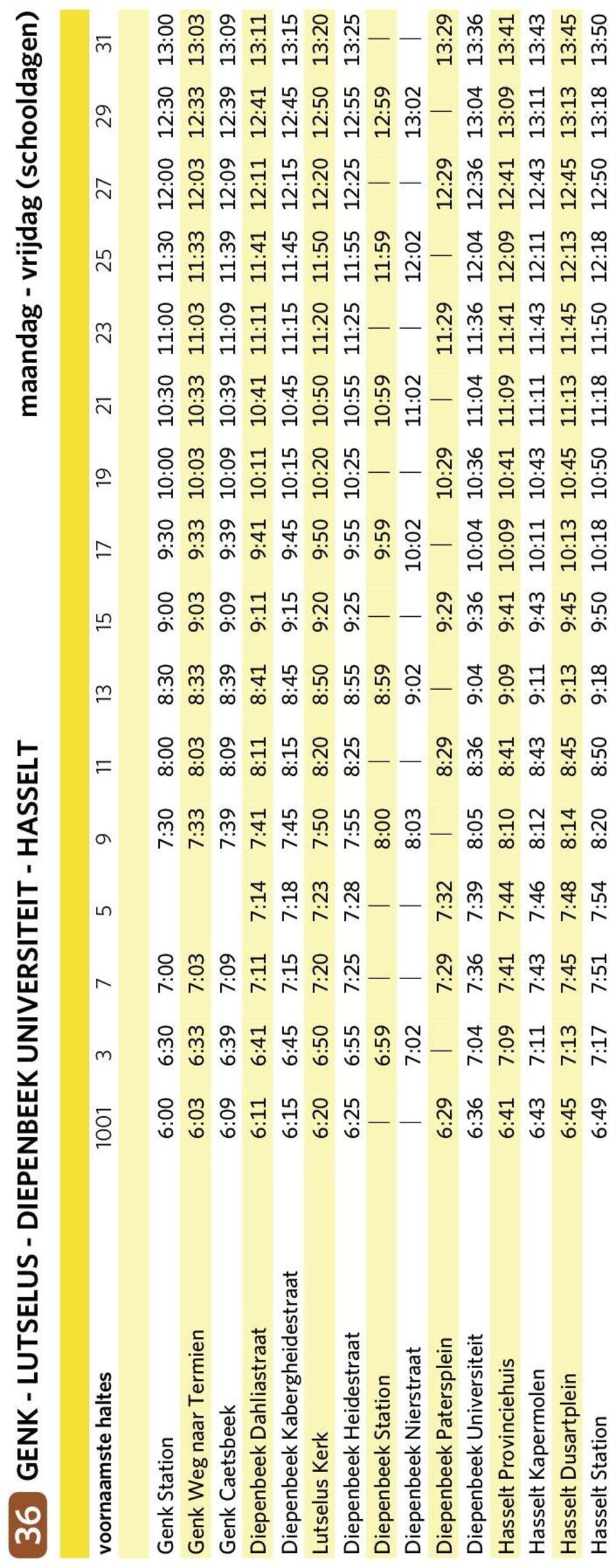 9:09 9:39 10:09 10:39 11:09 11:39 12:09 12:39 13:09 Diepenbeek Dahliastraat 6:11 6:41 7:11 7:14 7:41 8:11 8:41 9:11 9:41 10:11 10:41 11:11 11:41 12:11 12:41 13:11 Diepenbeek Kabergheidestraat 6:15