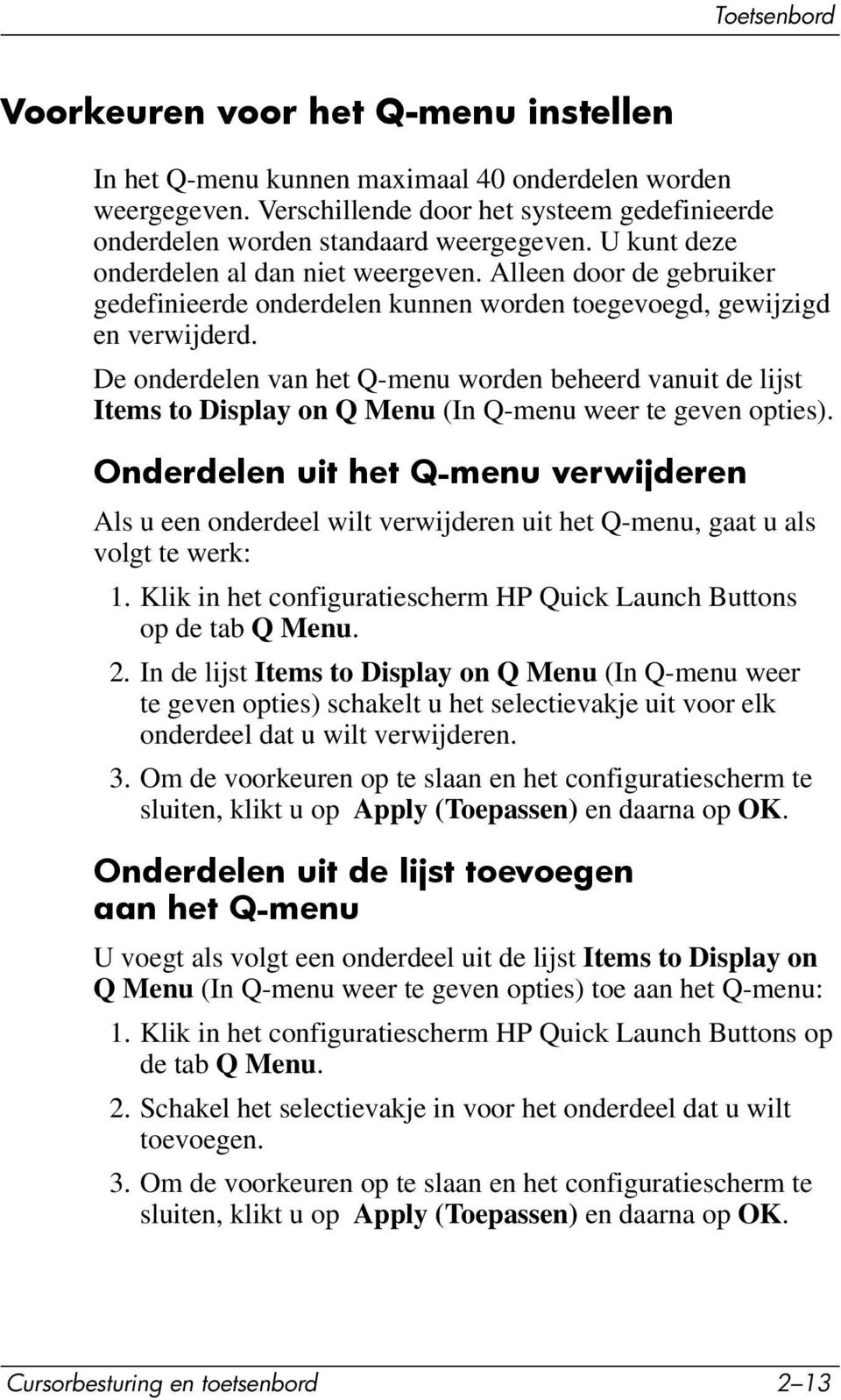 De onderdelen van het Q-menu worden beheerd vanuit de lijst Items to Display on Q Menu (In Q-menu weer te geven opties).