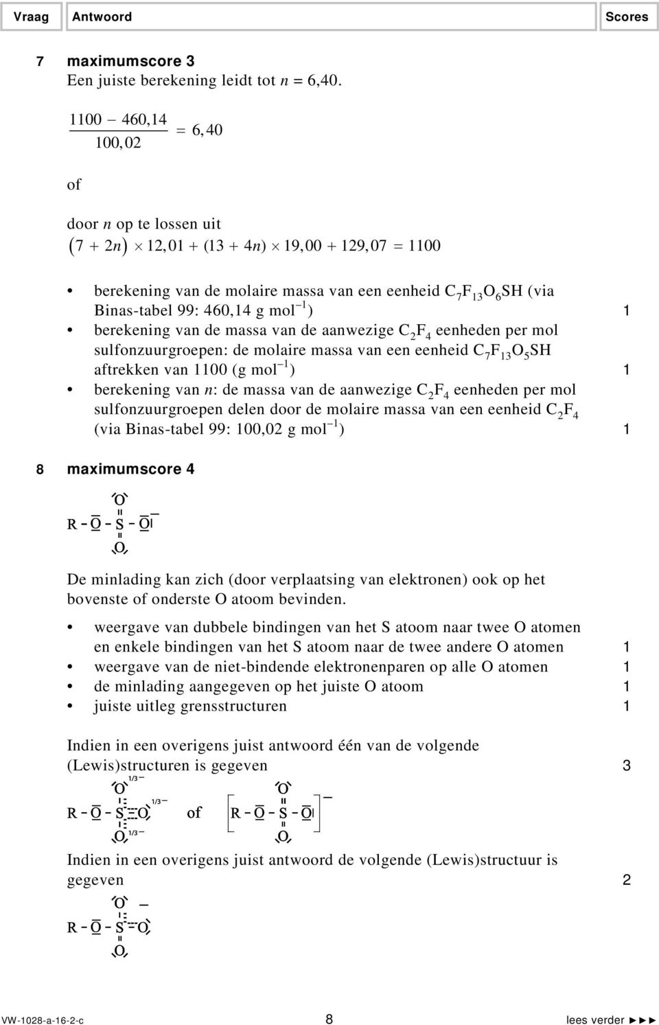 460,14 g mol 1 ) 1 berekening van de massa van de aanwezige C 2 F 4 eenheden per mol sulfonzuurgroepen: de molaire massa van een eenheid C 7 F 13 O 5 SH aftrekken van 1100 (g mol 1 ) 1 berekening van