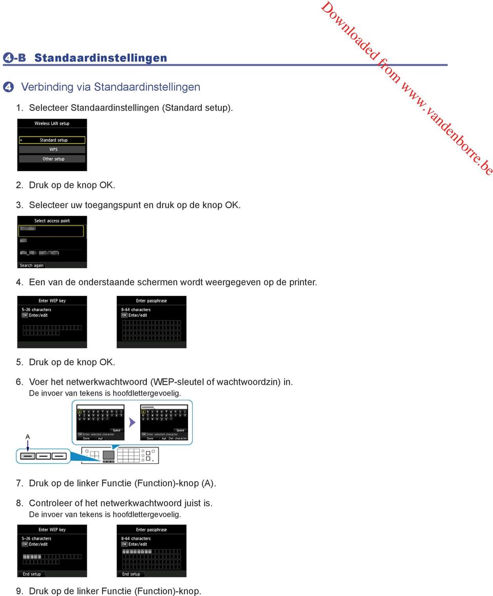 Voer het netwerkwachtwoord (WEP-sleutel of wachtwoordzin) in. De invoer van tekens is hoofdlettergevoelig. 7.