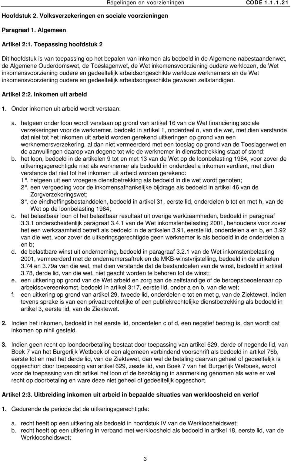 Toepassing hoofdstuk 2 Regelingen en voorzieningen CODE 1.