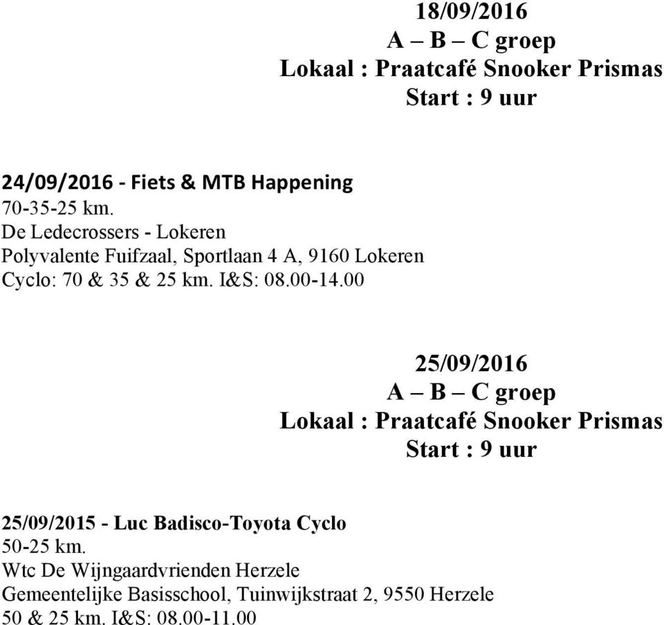 35 & 25 km. I&S: 08.00-14.00 25/09/2016 25/09/2015 - Luc Badisco-Toyota Cyclo 50-25 km.