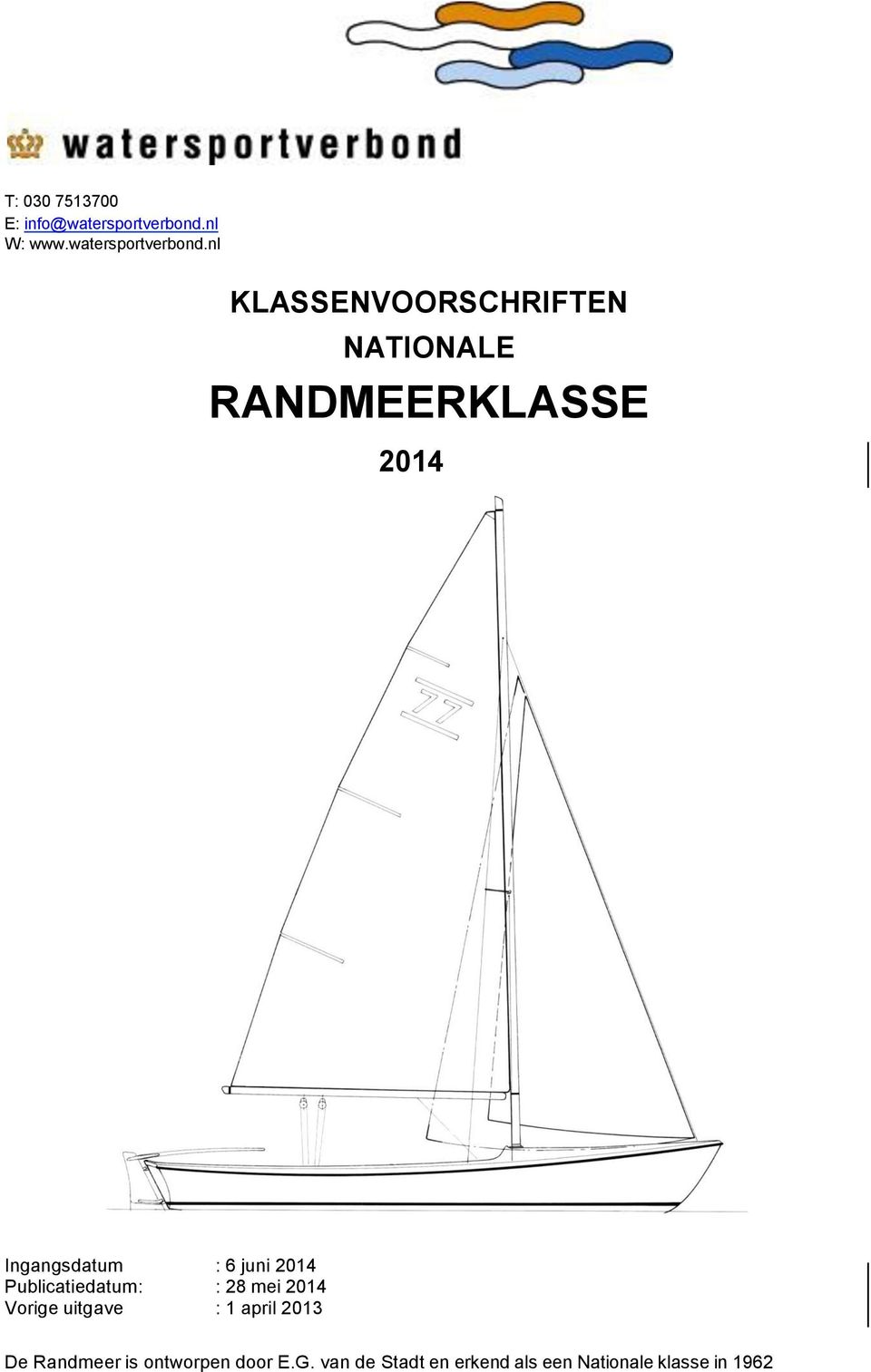 nl KLASSENVOORSCHRIFTEN NATIONALE RANDMEERKLASSE 2014 Ingangsdatum : 6 juni