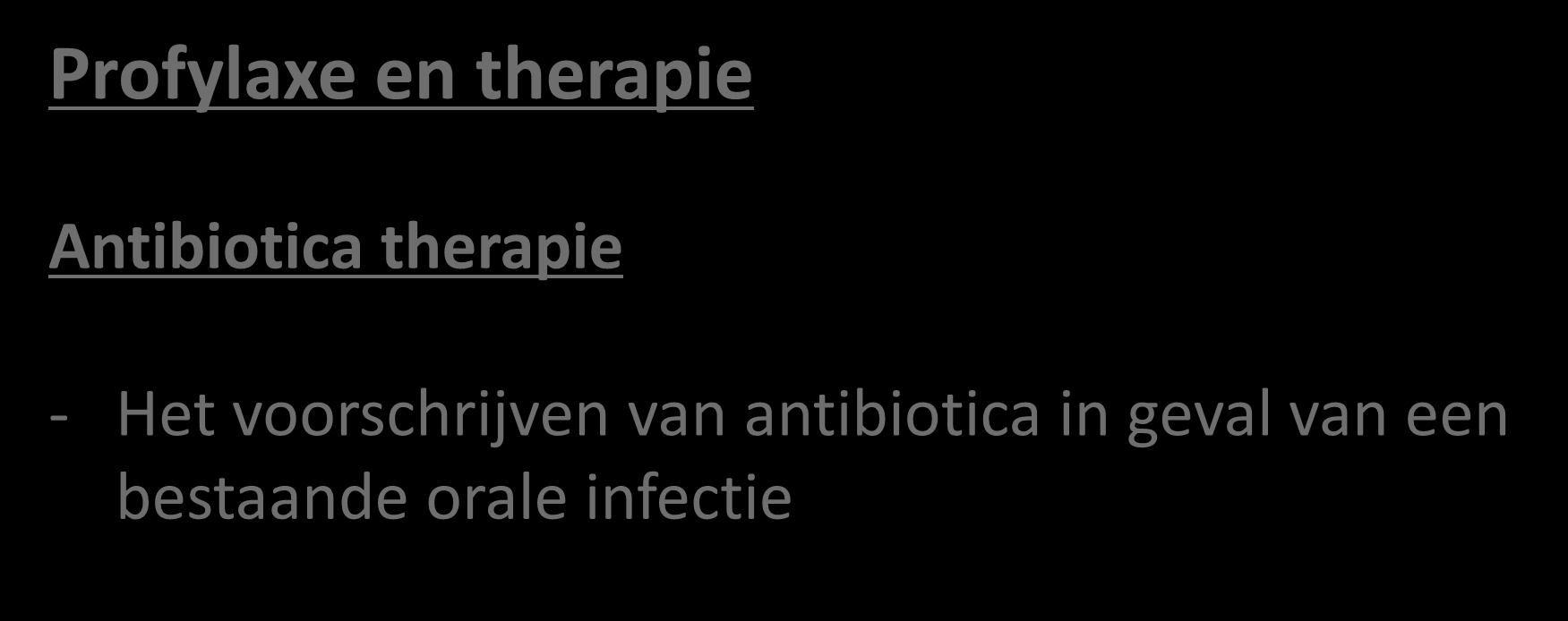 Profylaxe en therapie Antibiotica therapie - Het