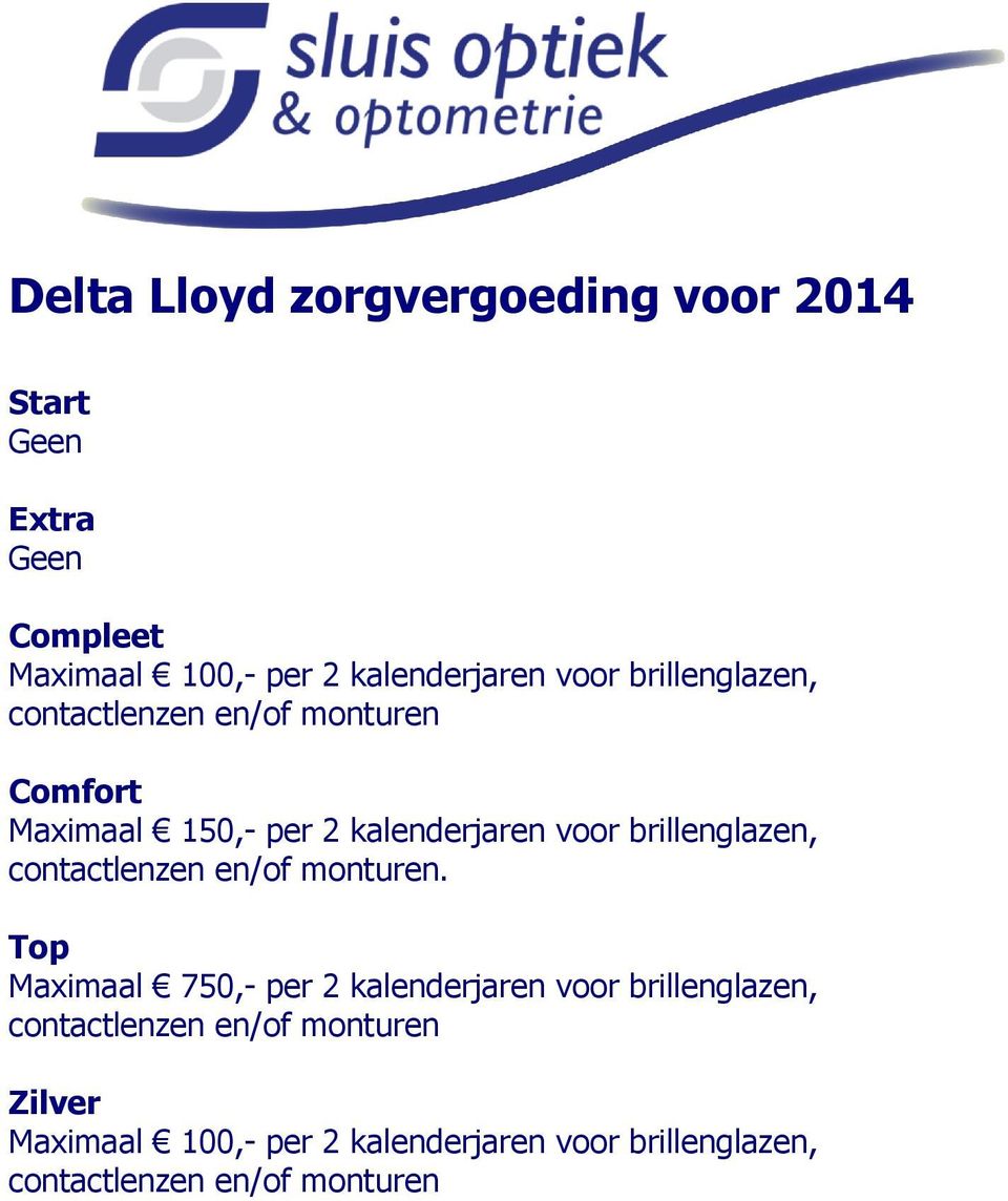 brillenglazen, contactlenzen en/of monturen.