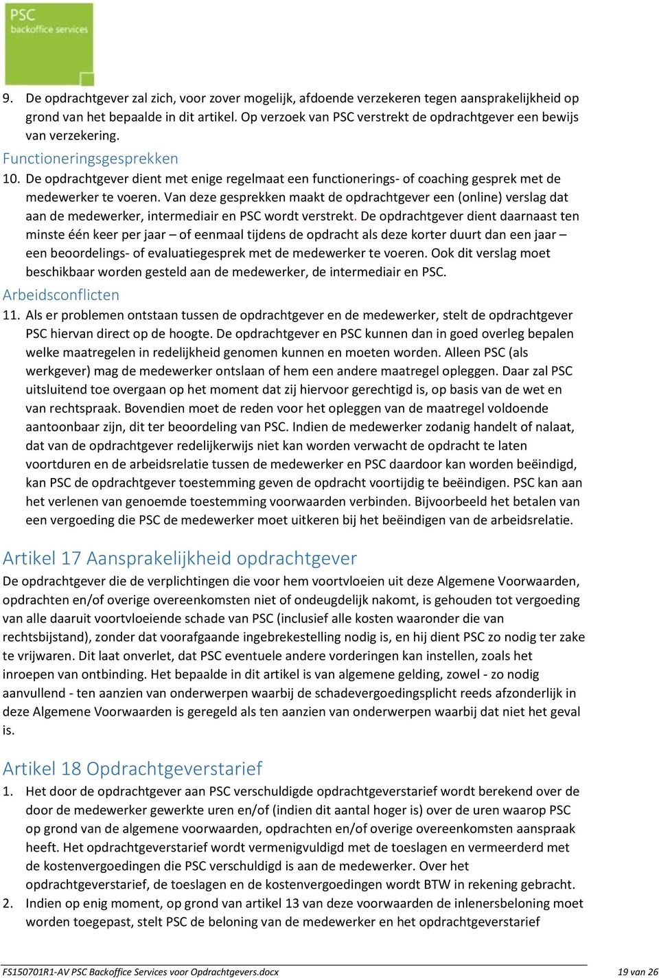 De opdrachtgever dient met enige regelmaat een functionerings- of coaching gesprek met de medewerker te voeren.