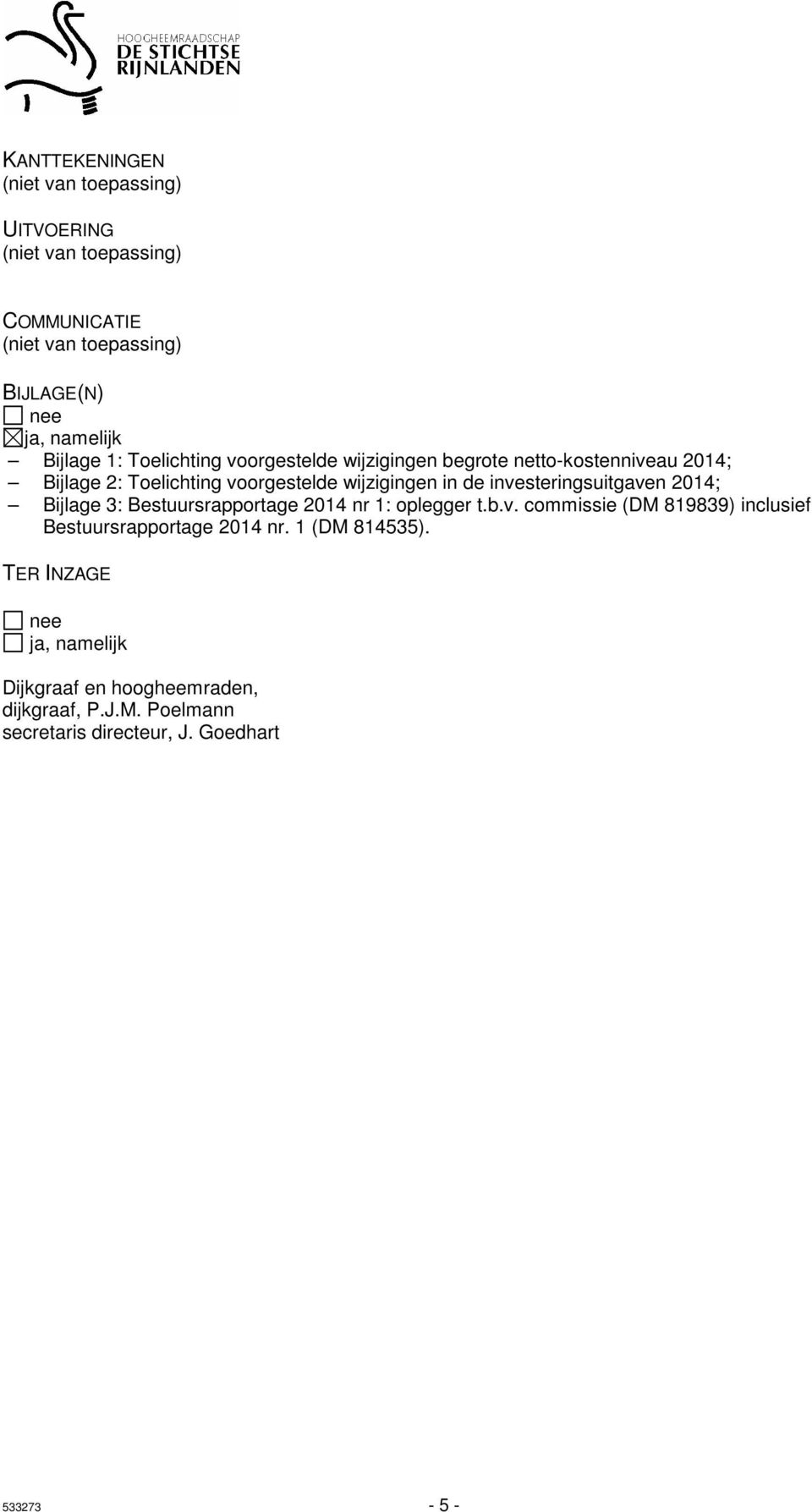 investeringsuitgaven 2014; Bijlage 3: Bestuursrapportage 2014 nr 1: oplegger t.b.v. commissie (DM 819839) inclusief Bestuursrapportage 2014 nr.