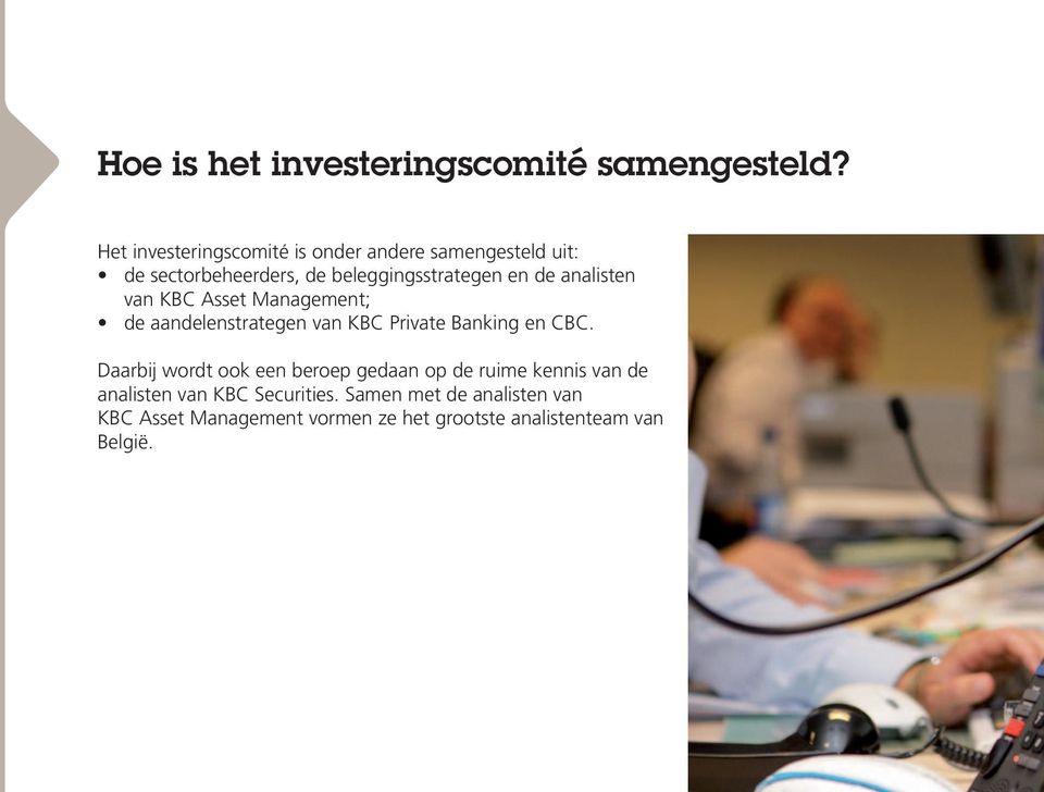 analisten van KBC Asset Management; de aandelenstrategen van KBC Private Banking en CBC.