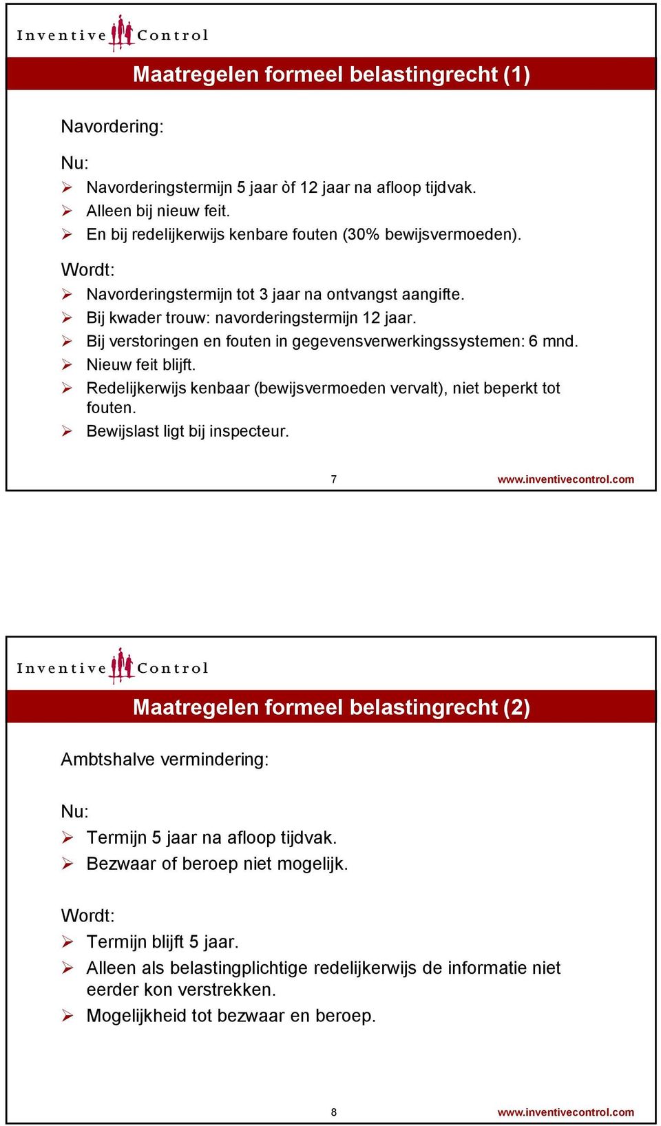 Redelijkerwijs kenbaar (bewijsvermoeden vervalt), niet beperkt tot fouten. Bewijslast ligt bij inspecteur. 7 www.inventivecontrol.