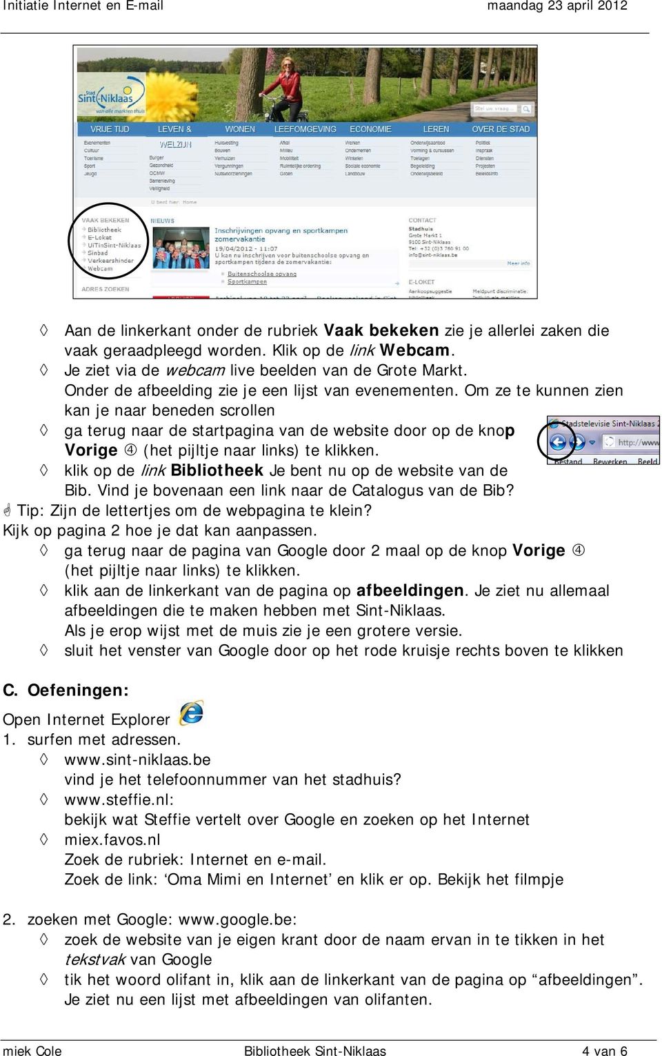 Om ze te kunnen zien kan je naar beneden scrollen ga terug naar de startpagina van de website door op de knop Vorige (het pijltje naar links) te klikken.