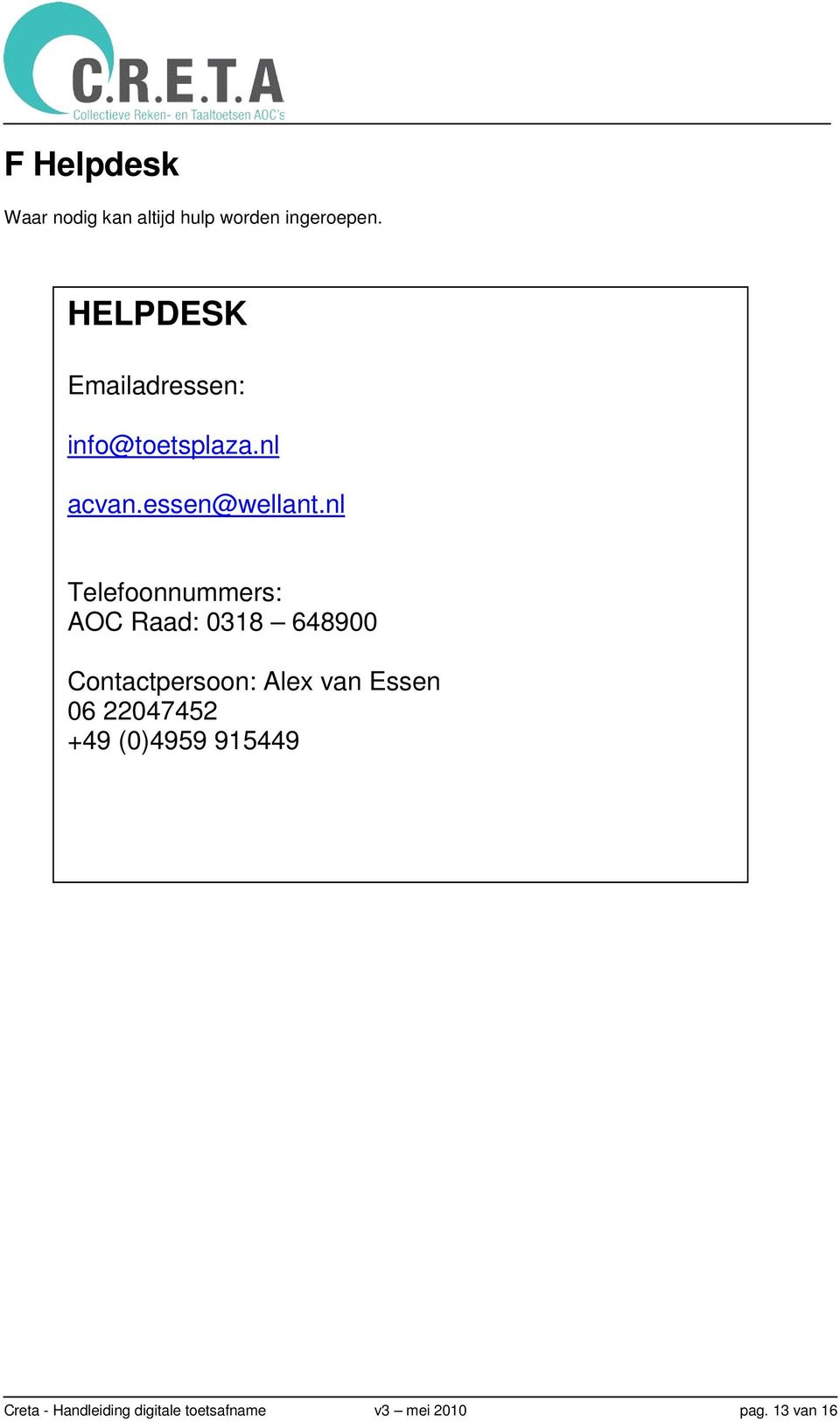 nl Telefoonnummers: AOC Raad: 0318 648900 Contactpersoon: Alex van Essen