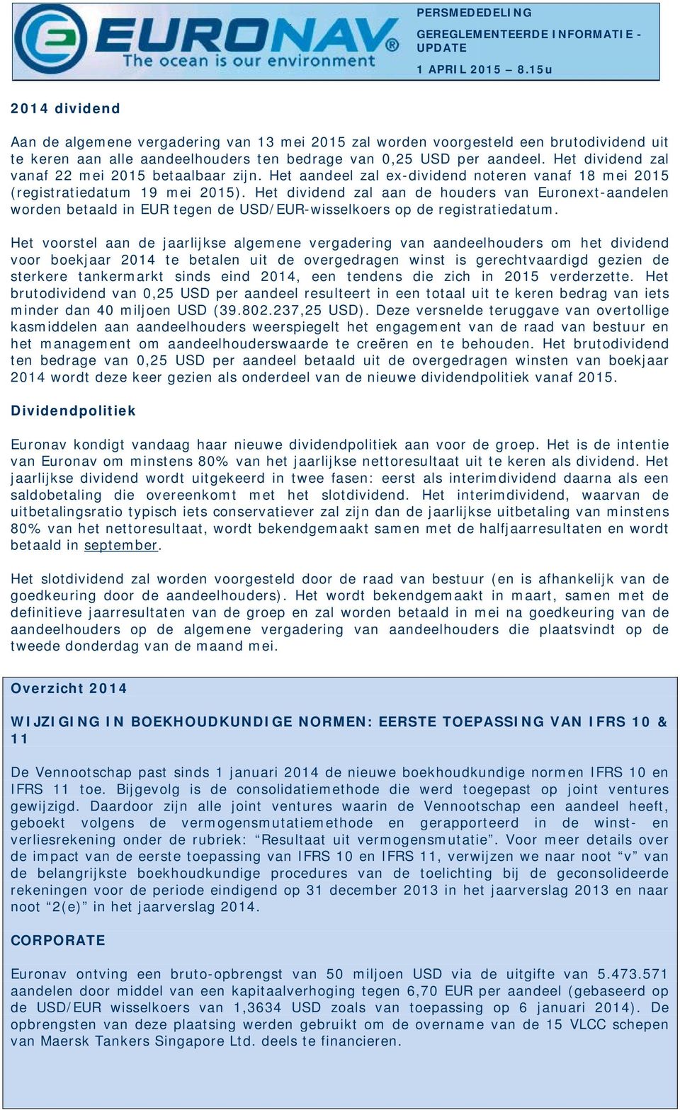 Het dividend zal aan de houders van Euronext-aandelen worden betaald in EUR tegen de USD/EUR-wisselkoers op de registratiedatum.