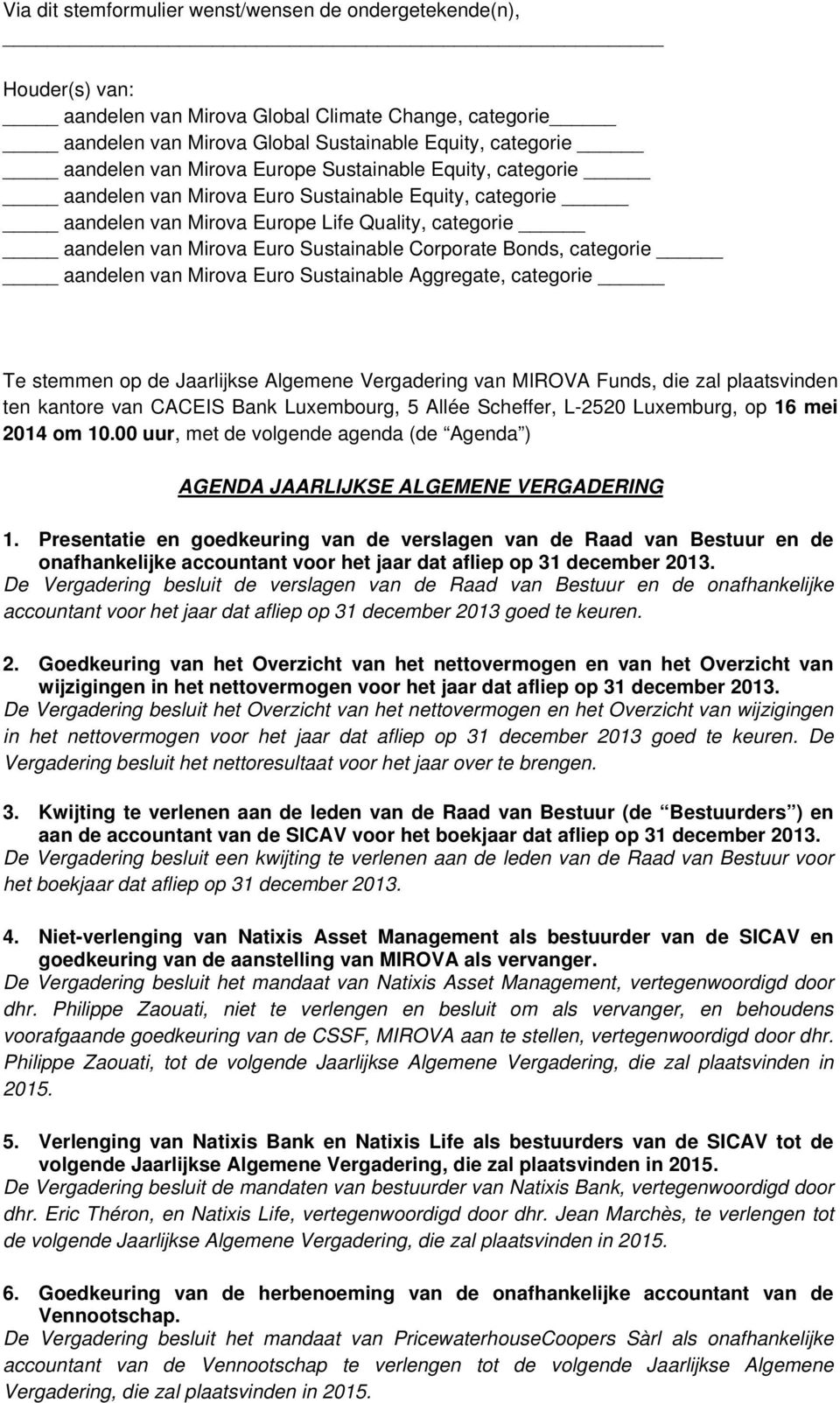 Bonds, categorie aandelen van Mirova Euro Sustainable Aggregate, categorie Te stemmen op de Jaarlijkse Algemene Vergadering van MIROVA Funds, die zal plaatsvinden ten kantore van CACEIS Bank