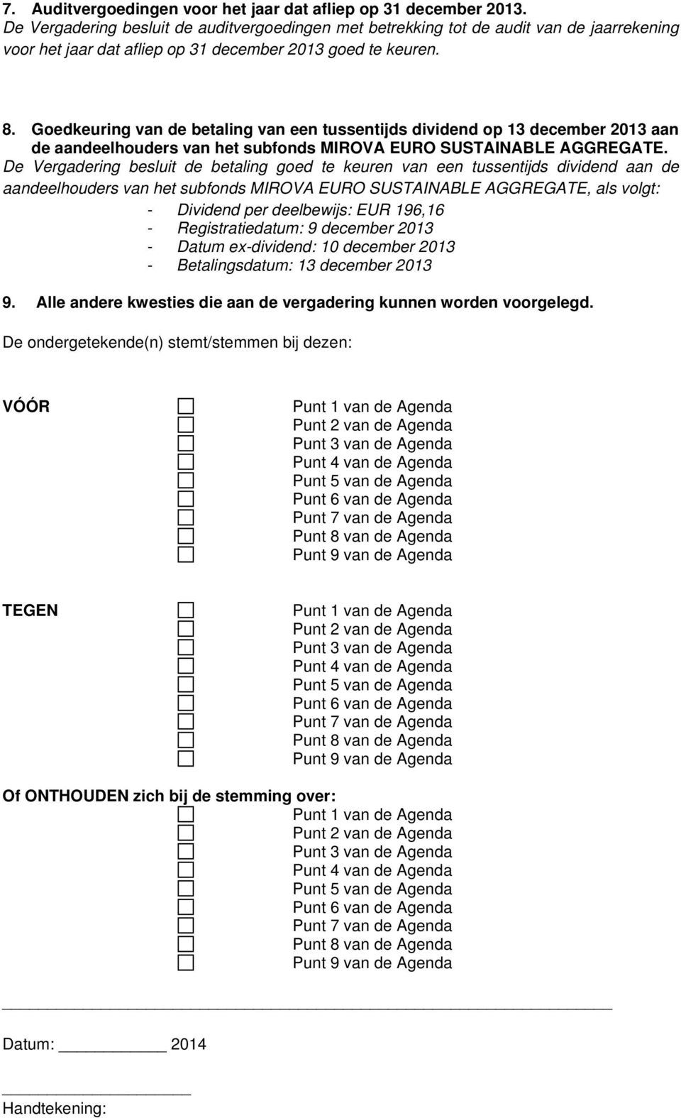 Goedkeuring van de betaling van een tussentijds dividend op 13 december 2013 aan de aandeelhouders van het subfonds MIROVA EURO SUSTAINABLE AGGREGATE.