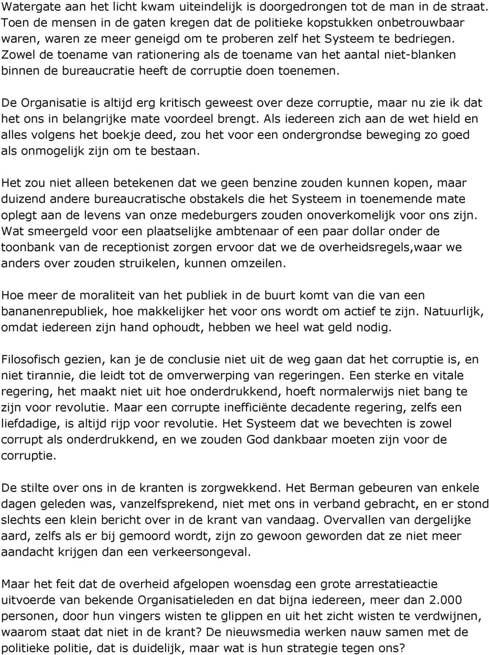 Zowel de toename van rationering als de toename van het aantal niet-blanken binnen de bureaucratie heeft de corruptie doen toenemen.