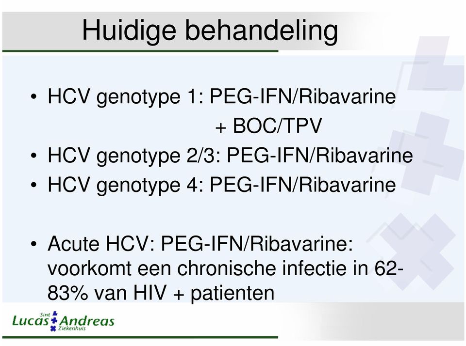 4: PEG-IFN/Ribavarine Acute HCV: PEG-IFN/Ribavarine: