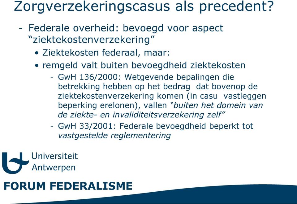 bevoegdheid ziektekosten - GwH 136/2000: Wetgevende bepalingen die betrekking hebben op het bedrag dat bovenop de