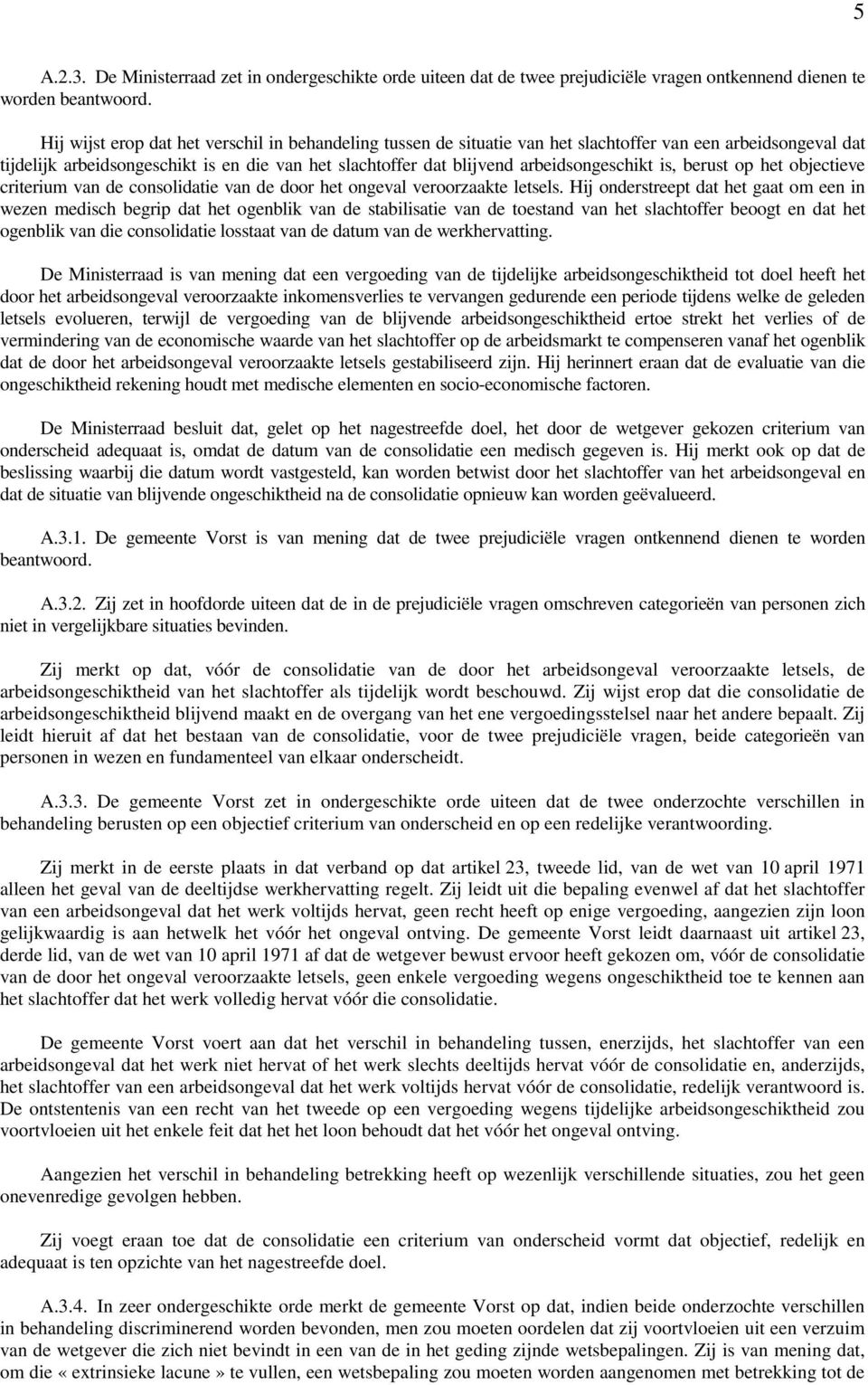 arbeidsongeschikt is, berust op het objectieve criterium van de consolidatie van de door het ongeval veroorzaakte letsels.