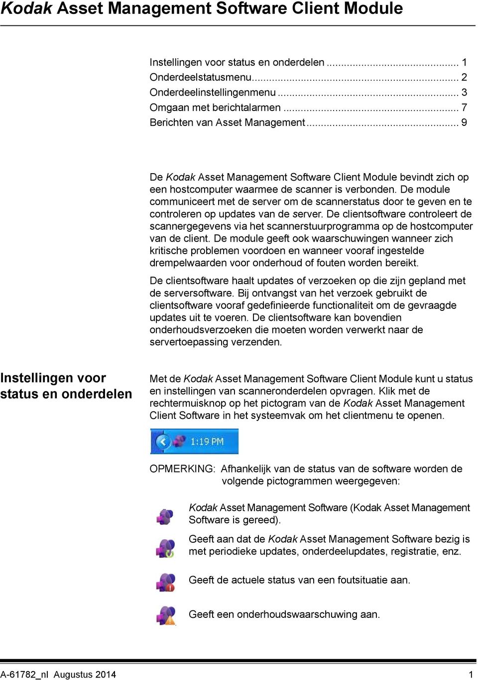 De module communiceert met de server om de scannerstatus door te geven en te controleren op updates van de server.