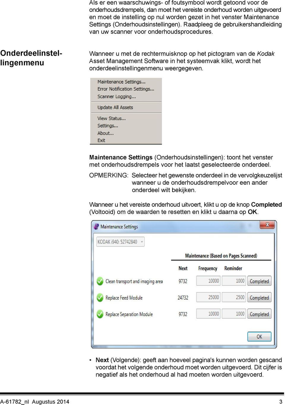 Onderdeelinstellingenmenu Wanneer u met de rechtermuisknop op het pictogram van de Kodak Asset Management Software in het systeemvak klikt, wordt het onderdeelinstellingenmenu weergegeven.