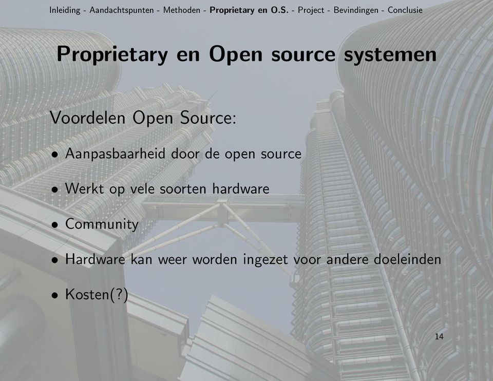 Voordelen Open Source: Aanpasbaarheid door de open source Werkt op vele
