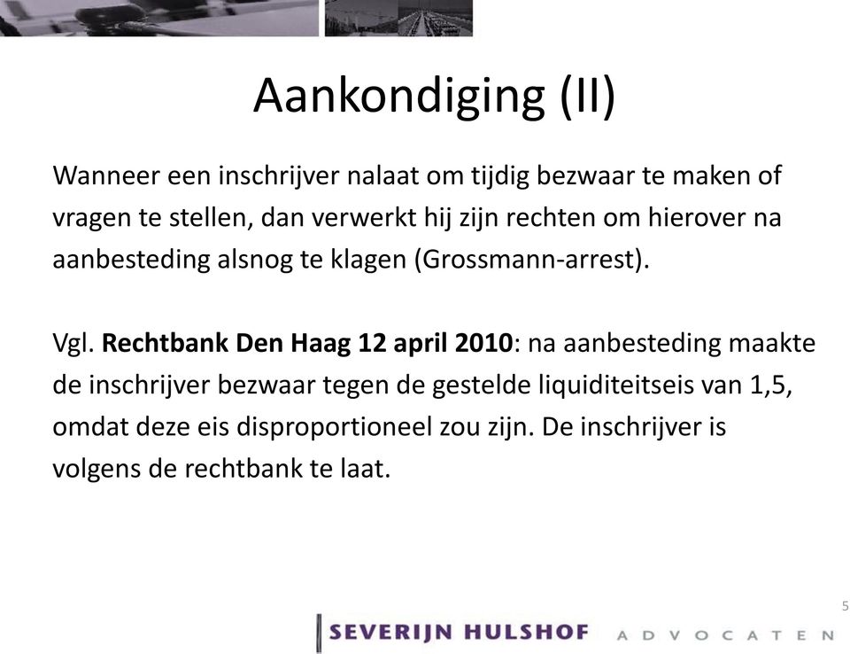 Rechtbank Den Haag 12 april 2010: na aanbesteding maakte de inschrijver bezwaar tegen de gestelde